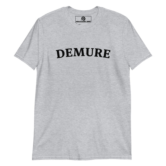 Gray Demure Shirt - Our Demure T-Shirt is soft, comfortable and perfect for everyday streetwear. It's a classic cotton tee, expertly printed and made just for you. Looking for something personalized? Shoot us an email! 
