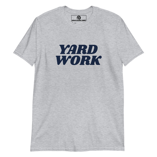 Yard Work T-Shirt