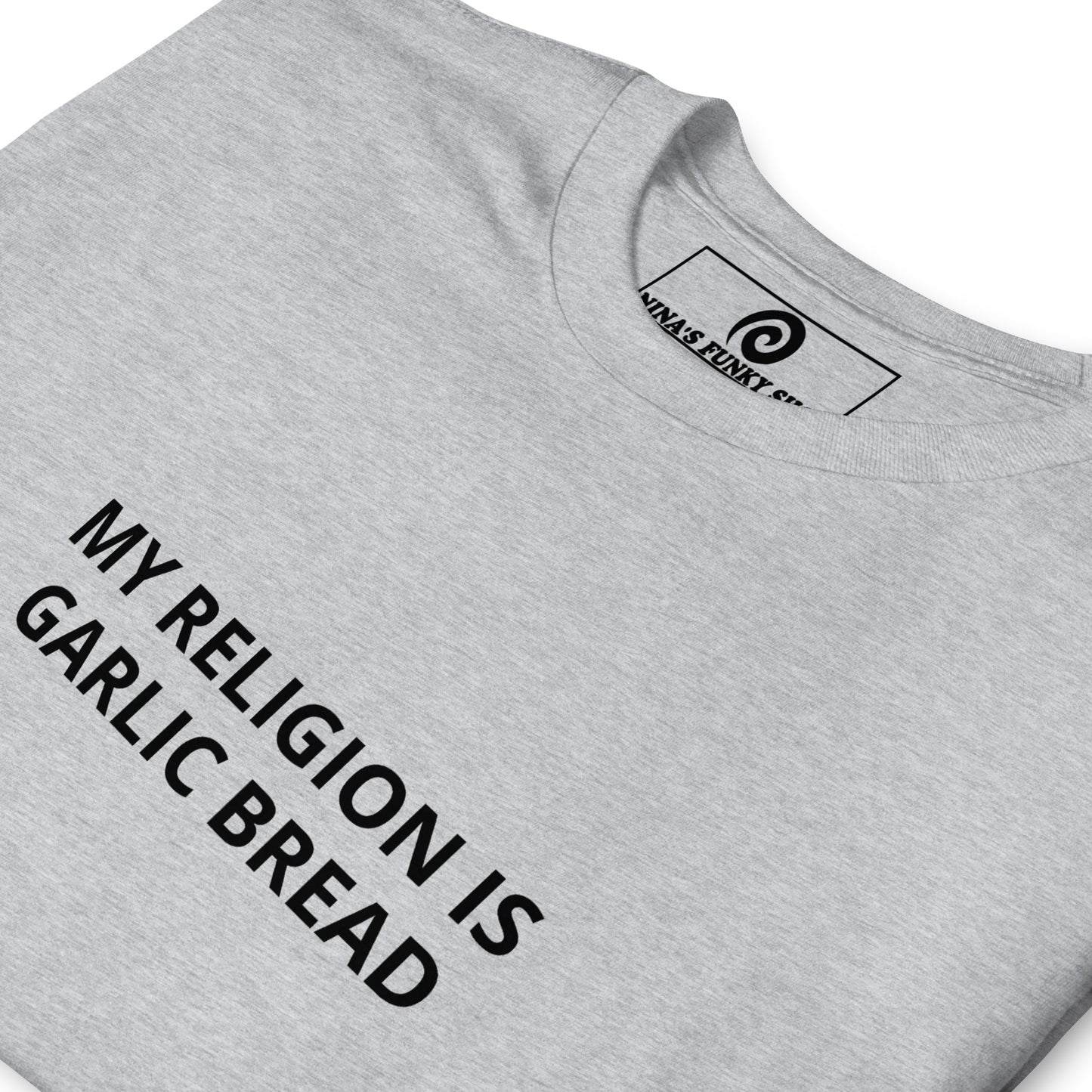 My Religion Is Garlic Bread T-Shirt