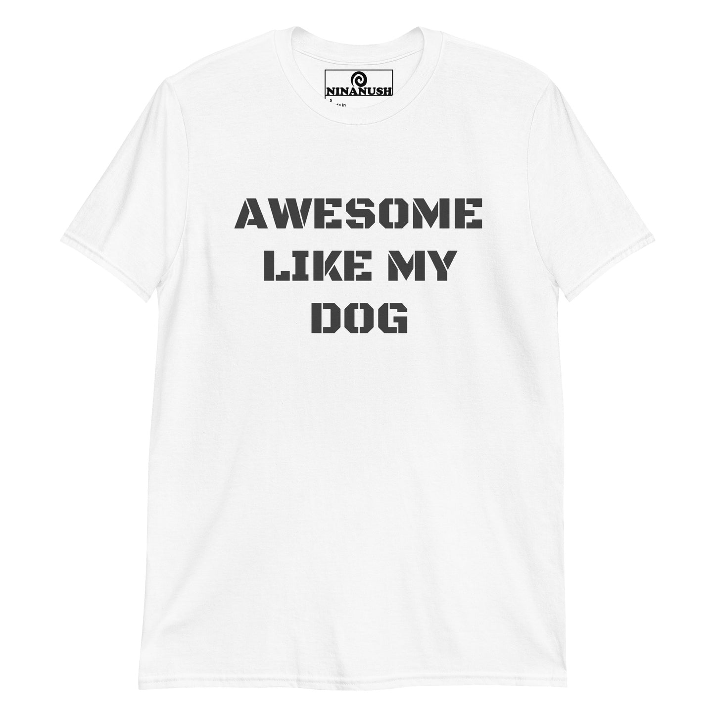 White t-shirt for dog lovers and dog parents - Awesome like my dog! This dog parent t-shirt is funny, eye catching and designed for proud dog parents. It's a unisex dog lover t-shirt that tells everyone how awesome your dog is. The funny dog parent shirt design is printed on a soft and comfortable cotton tee that's perfect for everyday streetwear and dog lover gift.