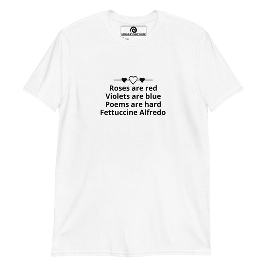 Fettuccine Alfredo Roses Are Red Poem T-Shirt