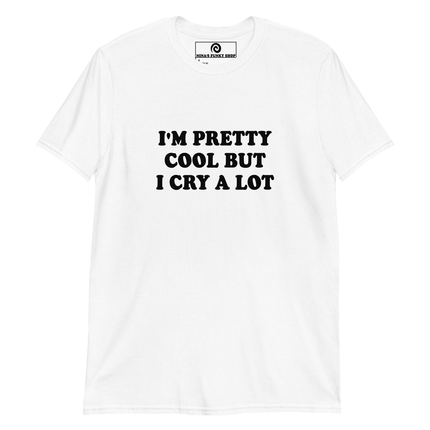 Funny White T-shirt - This funny saying T-shirt is soft and comfortable with "I'm Pretty Cool But I Cry A Lot", expertly printed on the front. It's perfect for everyday streetwear or a funny gift for that friend that cries a lot. Stand out in our sarcastic graphic tees and apparel. Designed by Nina and made just for you. 