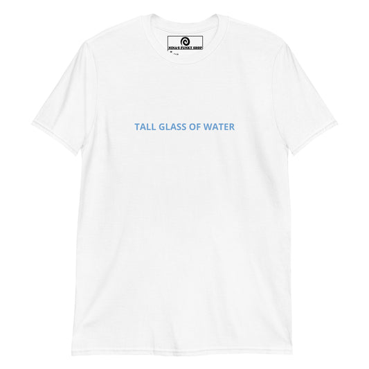 White T-shirt with funny saying for tall people - Are you a tall glass of water? Looking for a funny gift for a tall friend? This funny saying Tee is just what you need. It's soft and comfortable with "Tall Glass Of Water", expertly printed on the front. The perfect shirt for everyday streetwear. Stand out in our sarcastic graphic tees and funky apparel. Designed by Nina and made just for you. 