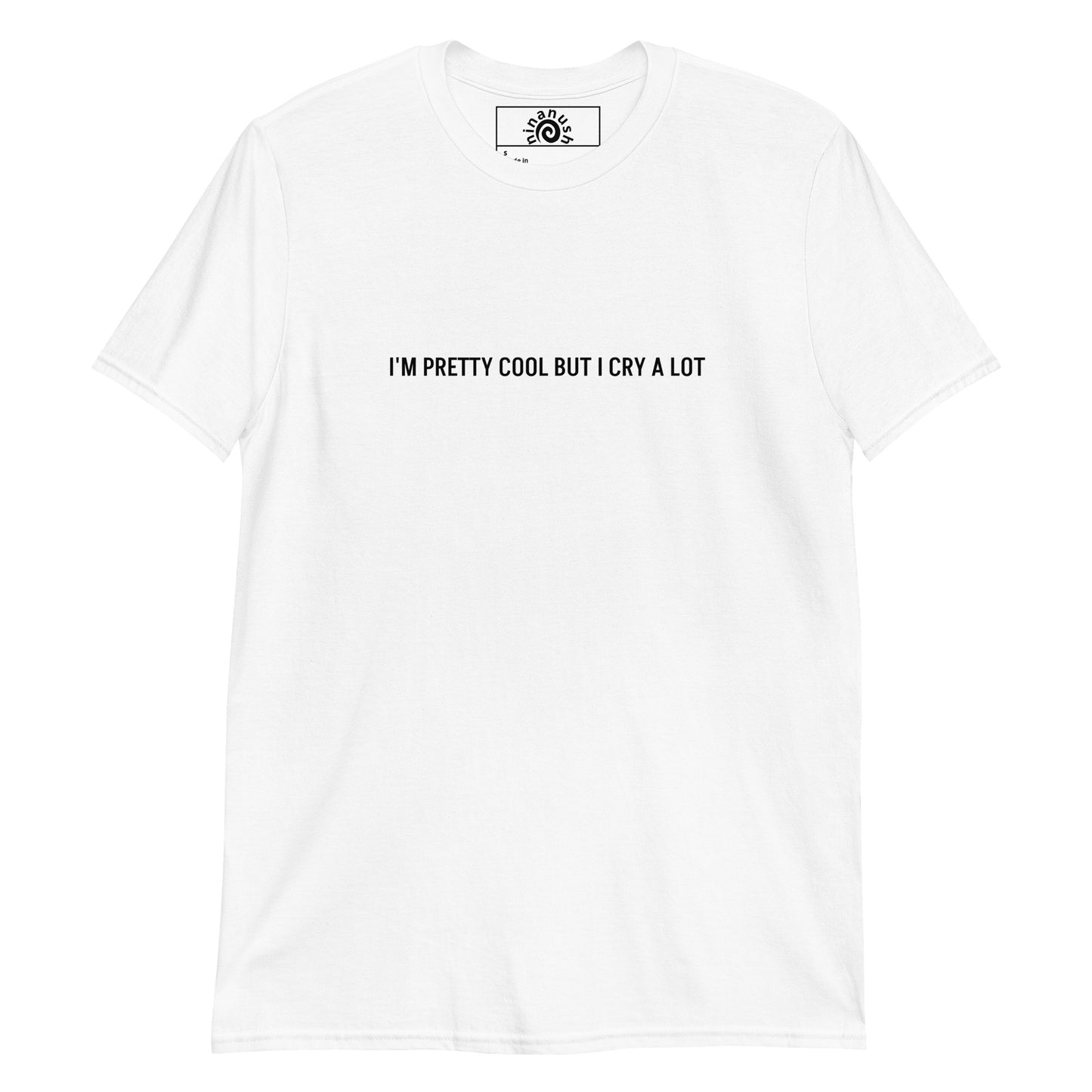 I'm Pretty Cool But I Cry A Lot T-Shirt