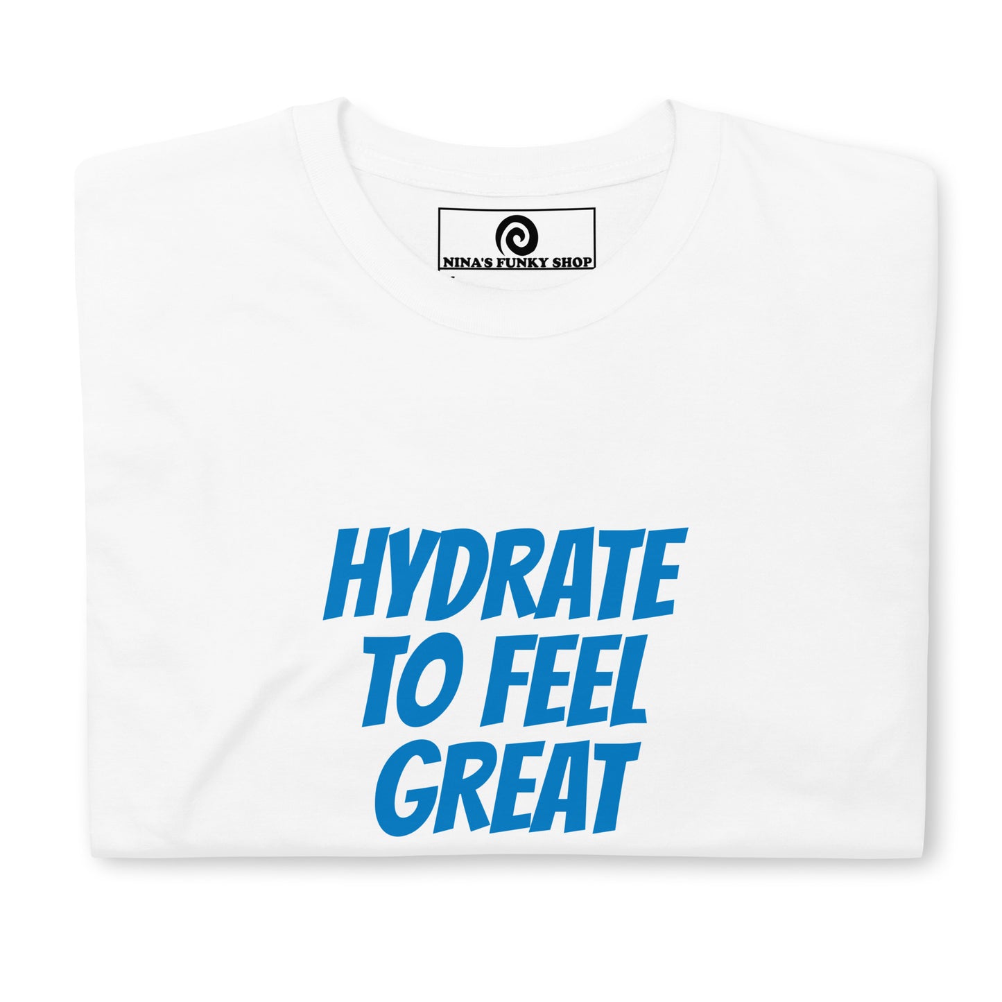 White Hydrate to Feel Great T-Shirt - Our Hydrate To Feel Great Shirt is soft, comfortable and here to make a statement. Whether it's everyday streetwear or an important reminder at the party, this funny t-shirt is just what you need. Looking for something personalized? Shoot us an email! 