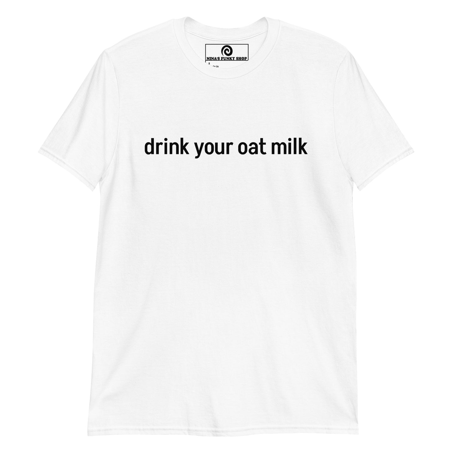 Drink Your Oat Milk T-Shirt