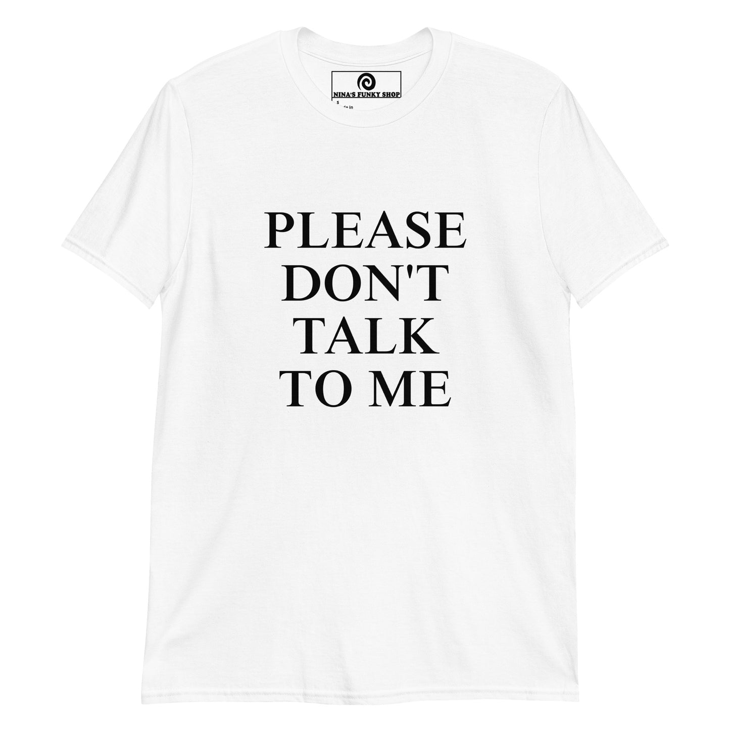 Please Don't Talk To Me T-Shirt