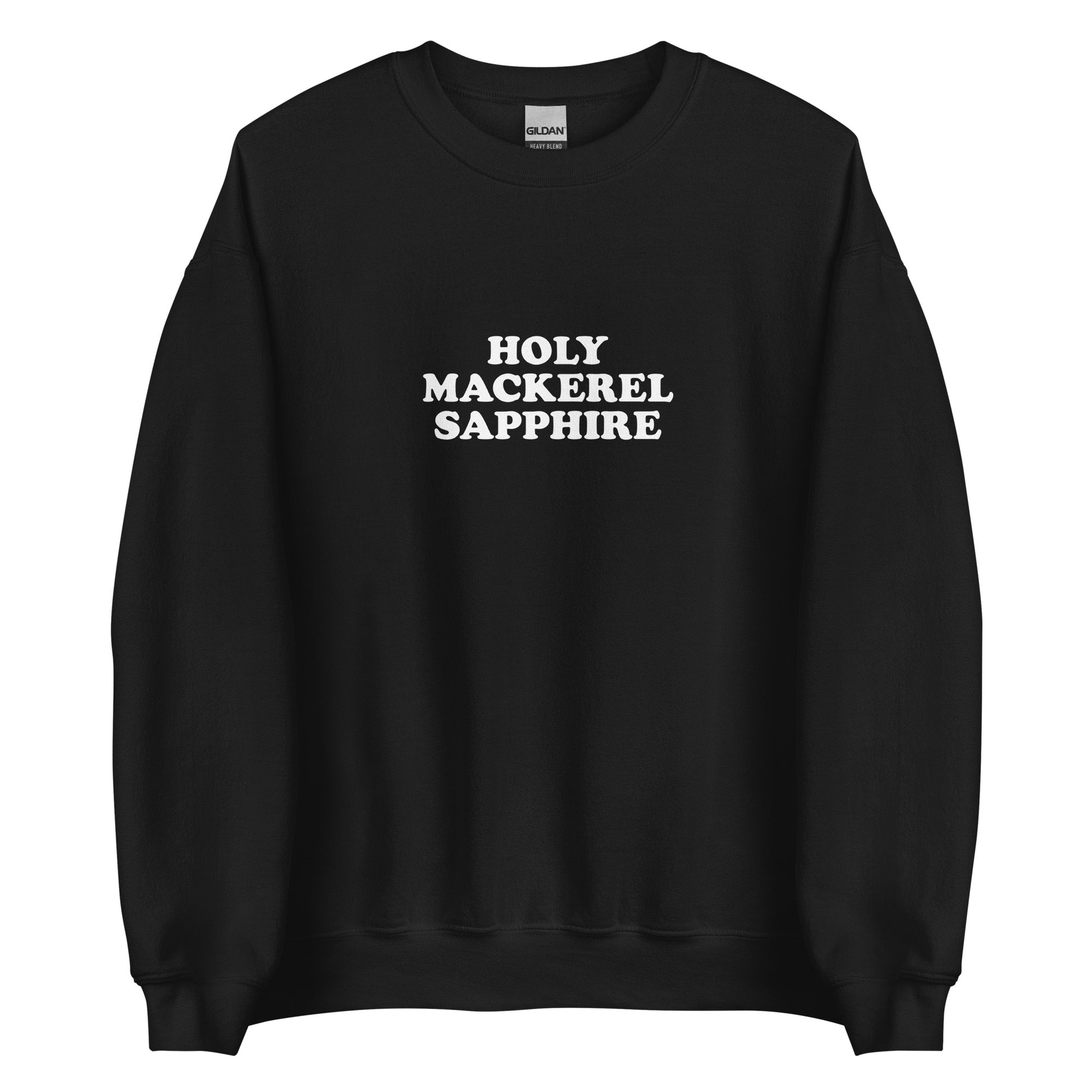 Black Holy Mackerel Sapphire Sweatshirt from Nina's Funky Shop by ninanush - Our Holy Mackerel Sweatshirt is soft and comfortable. It's a unisex crew neck sweatshirt that comes in a variety of colors with "Holy Mackerel Sapphire", expertly printed on the front. A perfect funny sweatshirt for cozy nights in or stand out streetwear, this funky sweatshirt is bold and made just for you.