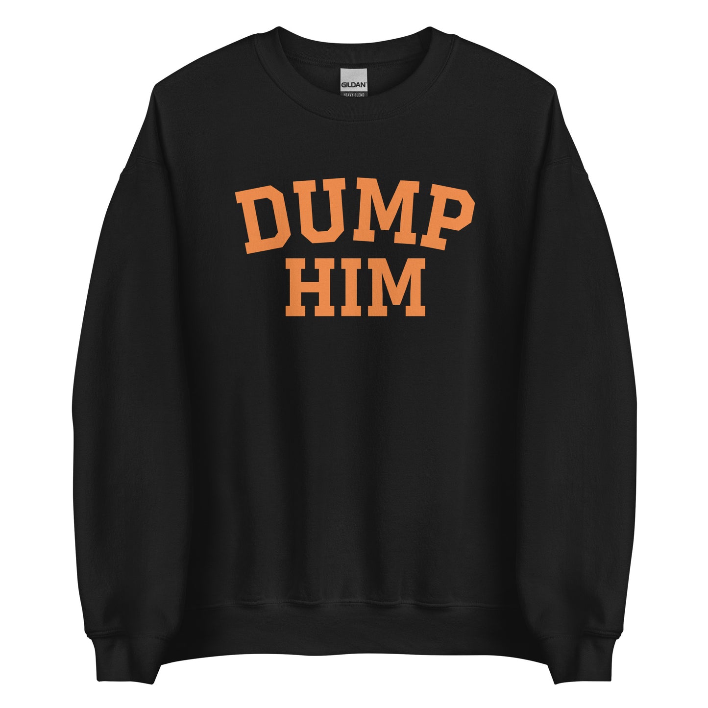 Dump Him Sweatshirt