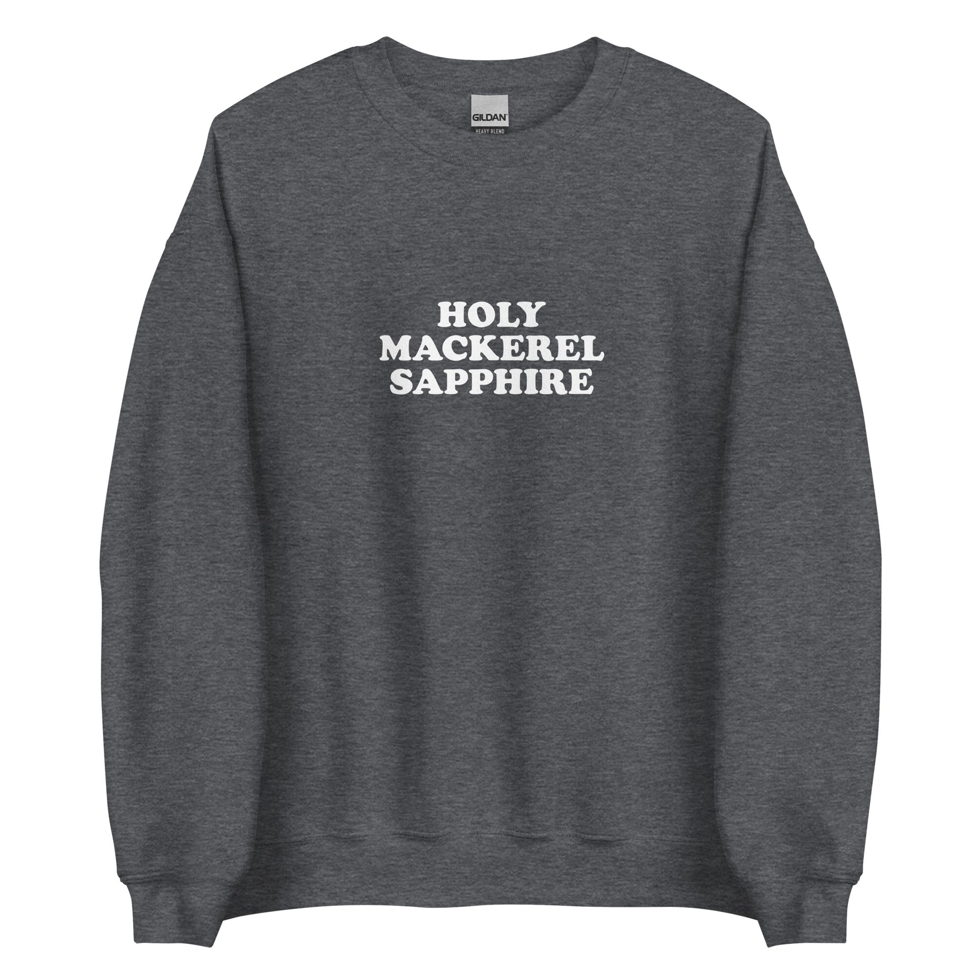 Dark Gray Holy Mackerel Sapphire Sweatshirt from Nina's Funky Shop by ninanush - Our Holy Mackerel Sweatshirt is soft and comfortable. It's a unisex crew neck sweatshirt that comes in a variety of colors with "Holy Mackerel Sapphire", expertly printed on the front. A perfect funny sweatshirt for cozy nights in or stand out streetwear, this funky sweatshirt is bold and made just for you.