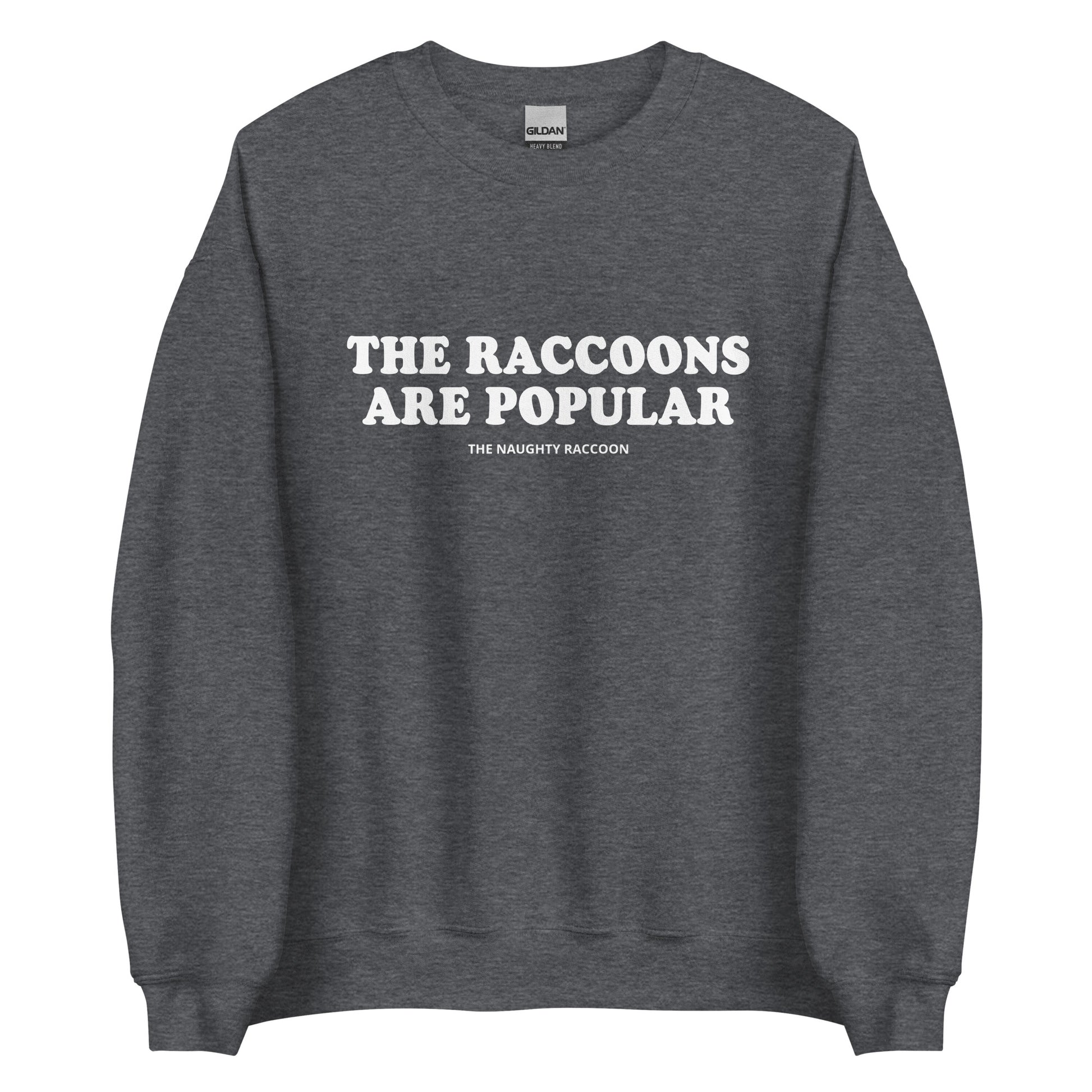 Dark Gray The Raccoons Are Popular Sweatshirt from Nina's Funky Shop by ninanush - The Naughty Raccoon Sweatshirt - Do you love raccoons? Looking for a unique funny gift for a friend? Our The Raccoons Are Popular Crewneck Sweatshirt is soft and comfortable with a funny raccoon saying. It's a funny raccoon sweatshirt with a unique weird saying. The perfect weird sweatshirt for raccoon lovers and quirky tee enthusiasts alike.