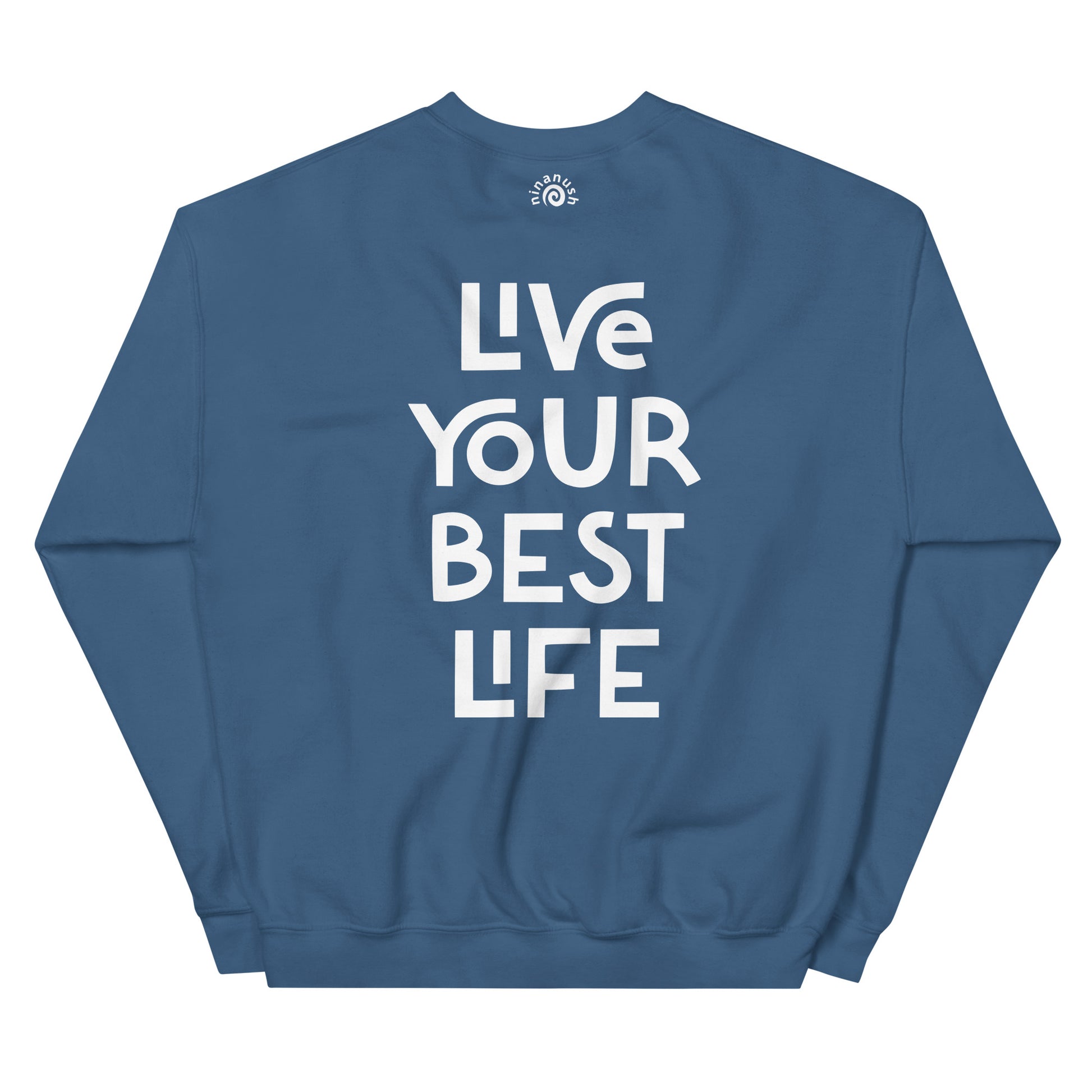 Indigo blue live your best life sweatshirt from Nina's Funky Shop by ninanush - Hectic ✨ Live your best life in this unique and happy sweatshirt with a meaningful quote expertly printed on the front. It's a unisex, classic crew neck sweatshirt that spreads positivity in a variety of colors. Perfect for cozy nights or stand out streetwear, this sweatshirt is designed by Nina and made just for you.