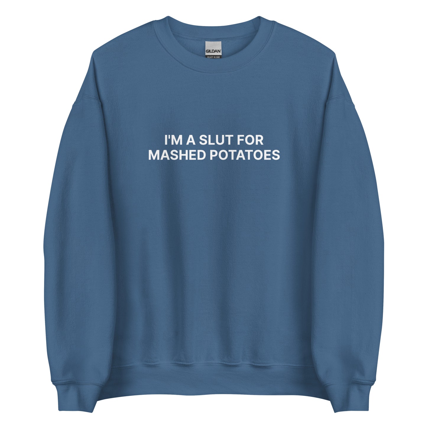 Indigo Blue I'm A Slut For Mashed Potatoes Sweatshirt from Nina's Funky Shop by ninanush - Do you love mashed potatoes? Looking for a funny foodie gift? Our Mashed Potato Slut Sweatshirt is just what you need. It's a unisex potato lover sweatshirt that comes in a variety of colors with "I'm a slut for mashed potatoes" on the front. This mashed potato enthusiast sweatshirt is designed by Nina and made just for you.