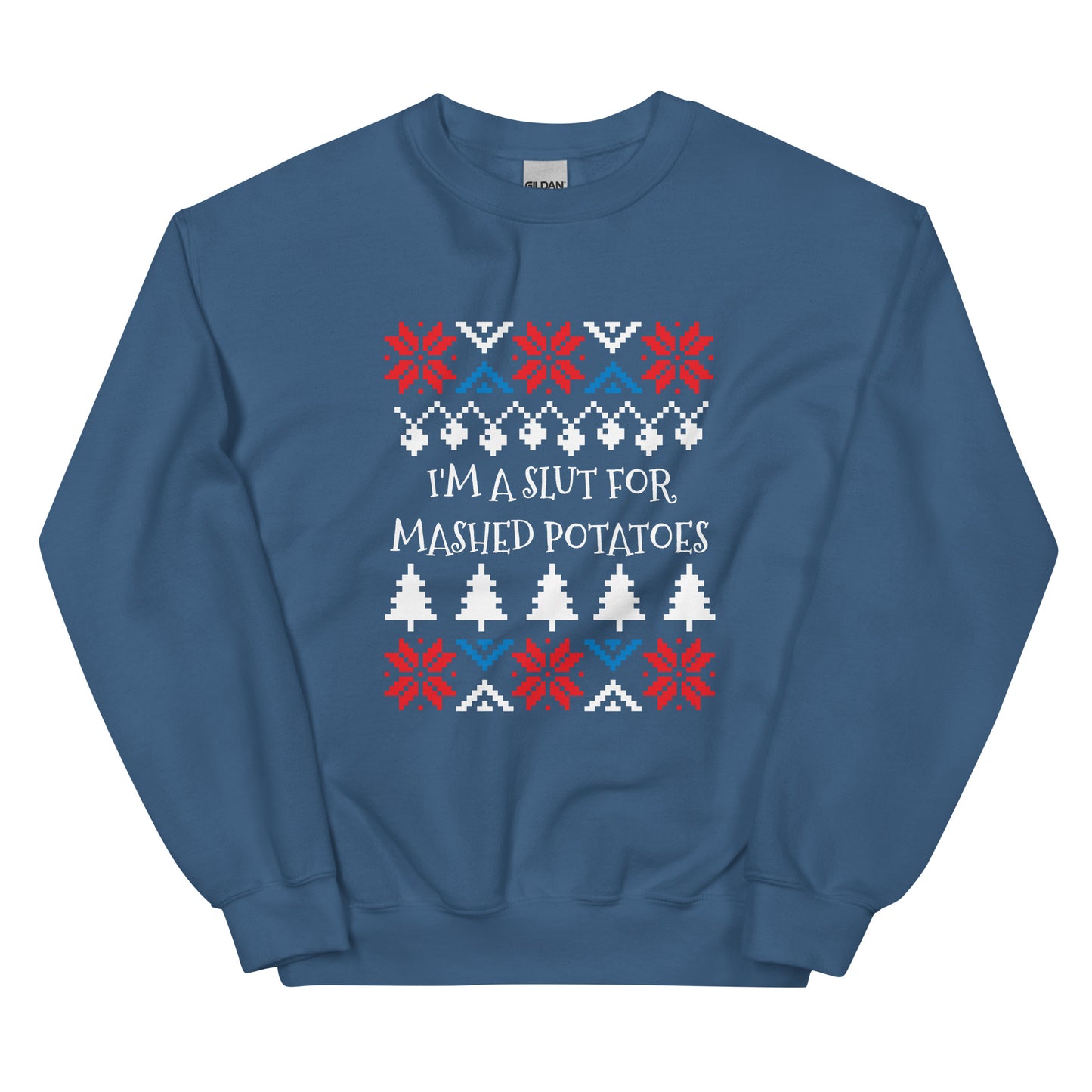 Indigo Blue I'm A Slut For Mashed Potatoes Christmas Sweatshirt from Nina's Funky Shop by ninanush - Love mashed potatoes? Looking for a funny Christmas sweatshirt? Our I'm A Slut For Mashed Potatoes Christmas Crew Neck Sweatshirt is just what you need. It's a unisex holiday sweatshirt with "I'm A Slut For Mashed Potatoes" on the front. A funny Christmas sweatshirt for a holiday party or a cozy night in.