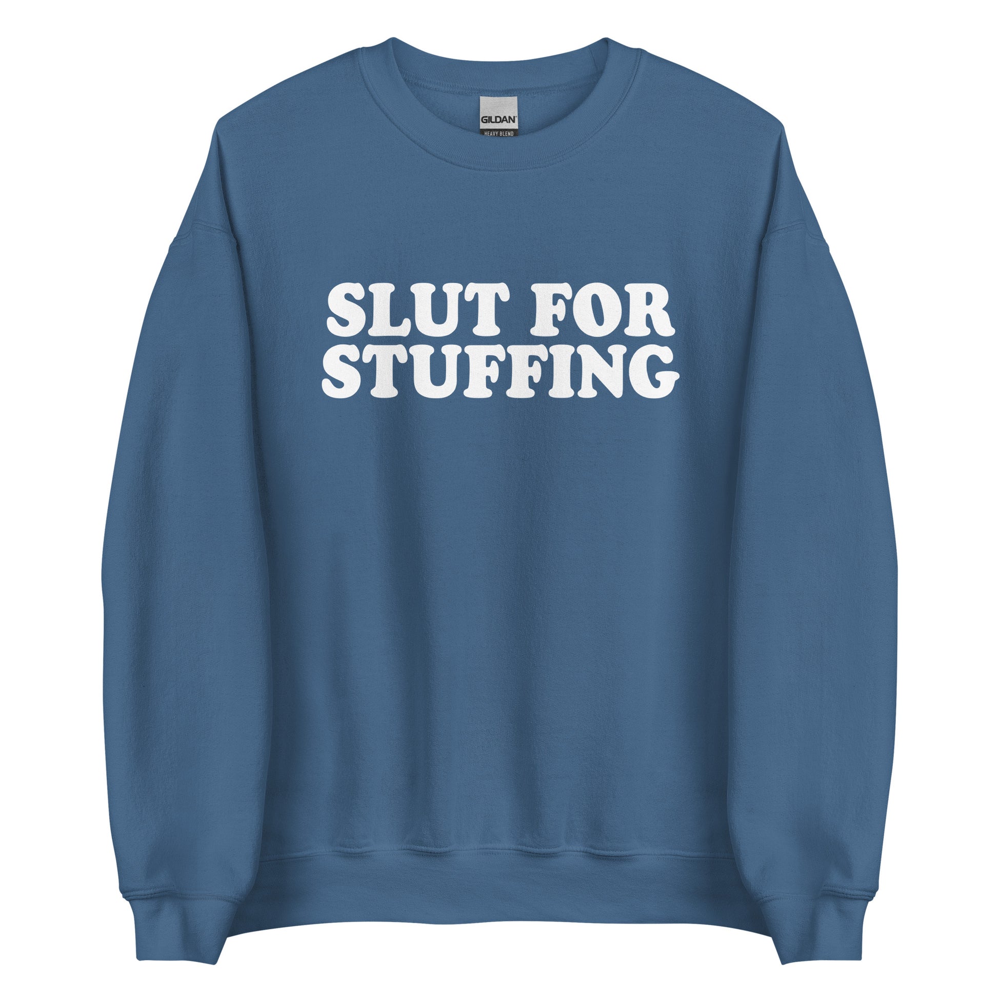 Indigo Blue Slut For Stuffing Sweatshirt from Nina's Funky Shop by ninanush - Do you love stuffing? Looking for a funny foodie gift? Our Slut For Stuffing Crew Neck Sweatshirt is soft, comfortable and just what you need. It's a unisex stuffing lover sweatshirt with "Slut for Stuffing" on the front. A funny holiday sweatshirt for foodies. This stuffing enthusiast sweatshirt is designed by Nina and made just for you.