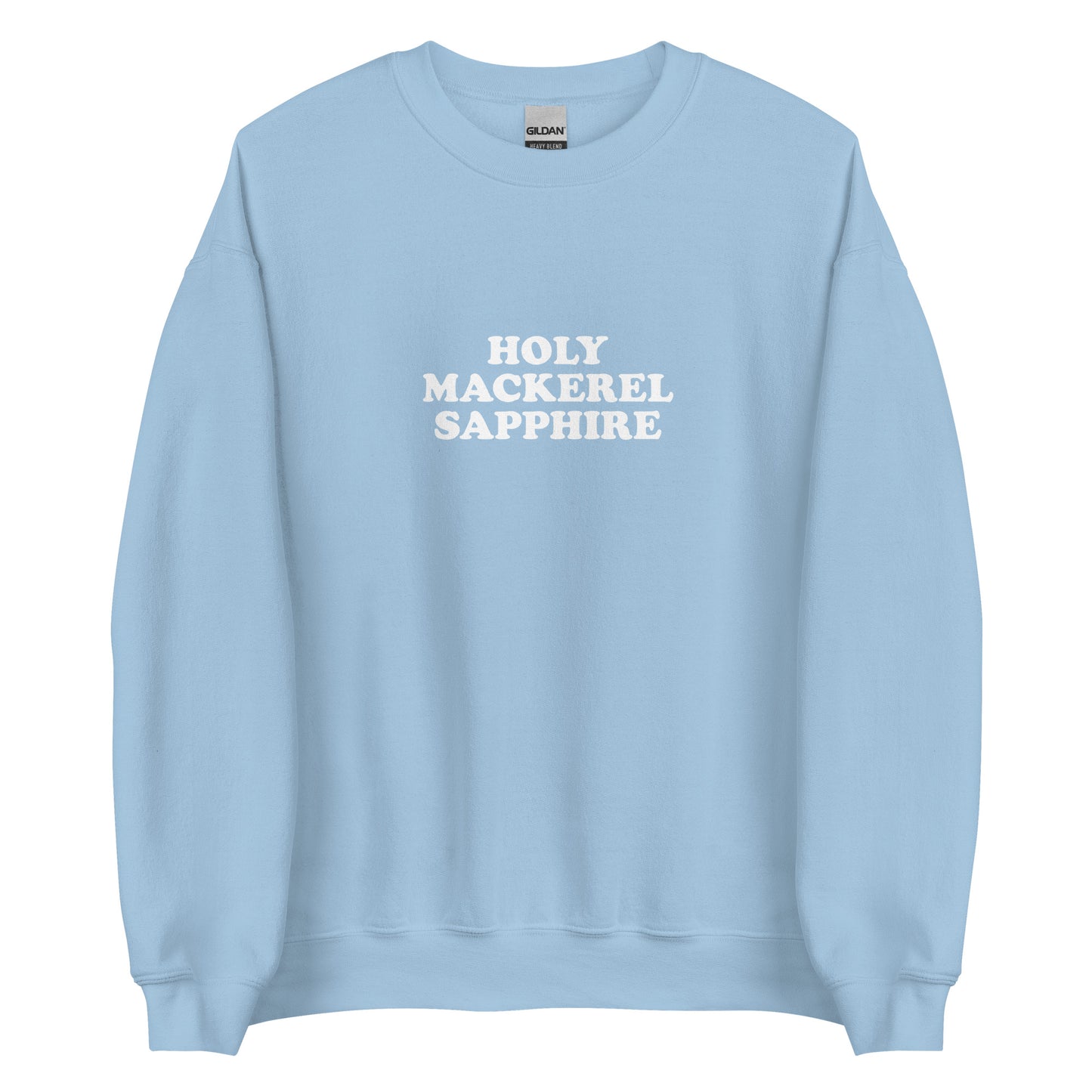 Light Blue Holy Mackerel Sapphire Sweatshirt from Nina's Funky Shop by ninanush - Our Holy Mackerel Sweatshirt is soft and comfortable. It's a unisex crew neck sweatshirt that comes in a variety of colors with "Holy Mackerel Sapphire", expertly printed on the front. A perfect funny sweatshirt for cozy nights in or stand out streetwear, this funky sweatshirt is bold and made just for you.