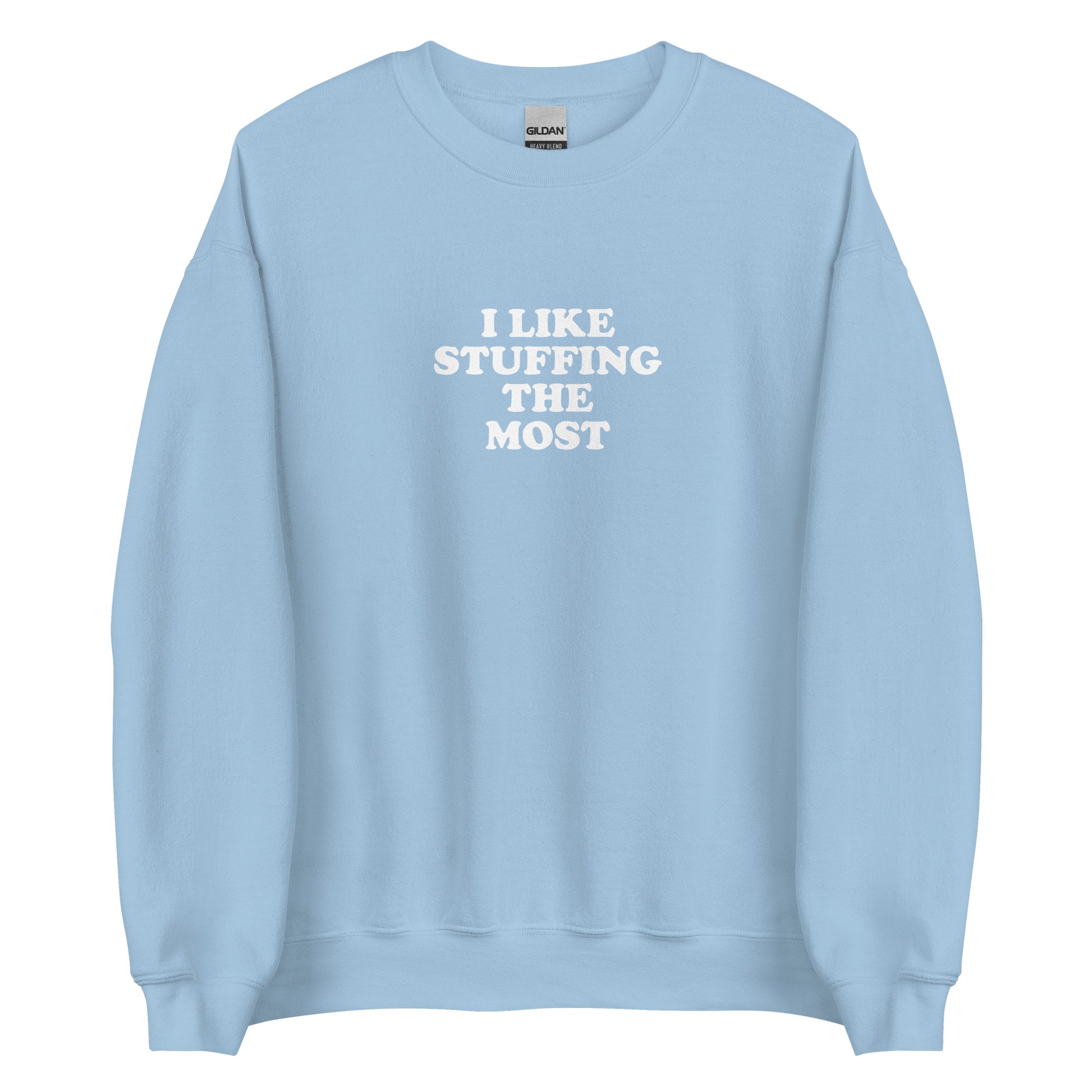 Light Blue I Like Stuffing the Most Sweatshirt from Nina's Funky Shop by ninanush - Do you love stuffing? Looking for a funny thanksgiving gift? Our I Like Stuffing The Most Crew Neck Sweatshirt is soft, comfortable and just what you need. It's a unisex foodie sweatshirt that comes in a variety of colors with "I Like Stuffing The Most", expertly printed on the front. A funny foodie sweatshirt for cozy nights in or stand out stuffing lover streetwear.