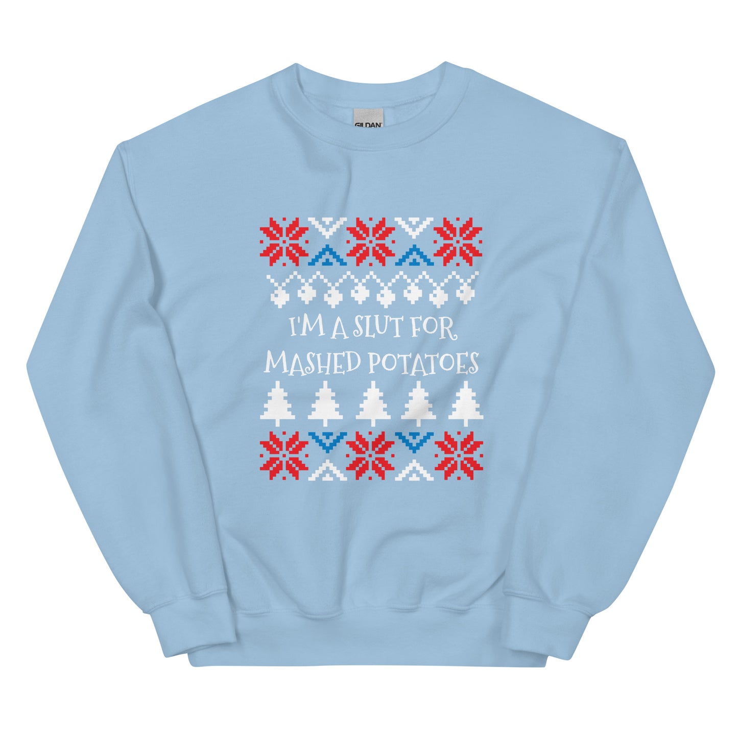 Light Blue I'm A Slut For Mashed Potatoes Christmas Sweatshirt from Nina's Funky Shop by ninanush - Love mashed potatoes? Looking for a funny Christmas sweatshirt? Our I'm A Slut For Mashed Potatoes Christmas Crew Neck Sweatshirt is just what you need. It's a unisex holiday sweatshirt with "I'm A Slut For Mashed Potatoes" on the front. A funny Christmas sweatshirt for a holiday party or a cozy night in.