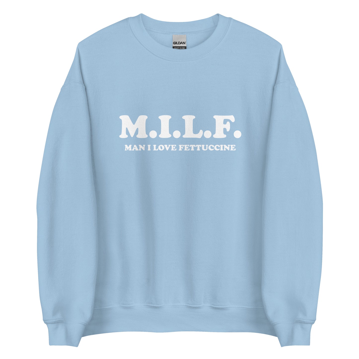 Light Blue M.I.L.F. Man I Love Fettuccine Sweatshirt from Nina's Funky Shop by ninanush -Do you love fettuccine? Looking for a funny foodie gift? Our M.I.L.F. Crew Neck Sweatshirt is just what you need. It's a unisex M.I.L.F. sweatshirt with "M.I.L.F. Man I Love Fettuccine", expertly printed on the front. A funny sweatshirt for cozy nights in or a statement pasta lover gift for your favorite foodie.