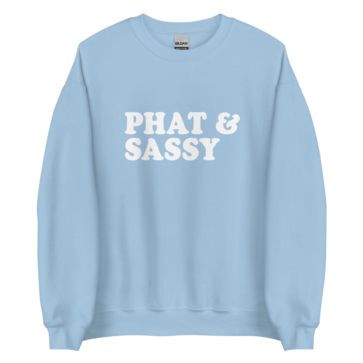 Light Blue Phat & Sassy Sweatshirt from Nina's Funky Shop by ninanush - Feeling phat? Looking for a funny gift for your sassy friend? Our Phat and Sassy Crew Neck Sweatshirt is soft, comfortable and just what you need. It's a unisex sweatshirt that comes in a variety of colors with "Phat & Sassy", expertly printed on the front. A unique and funny sweatshirt for cozy nights in or stand out streetwear.