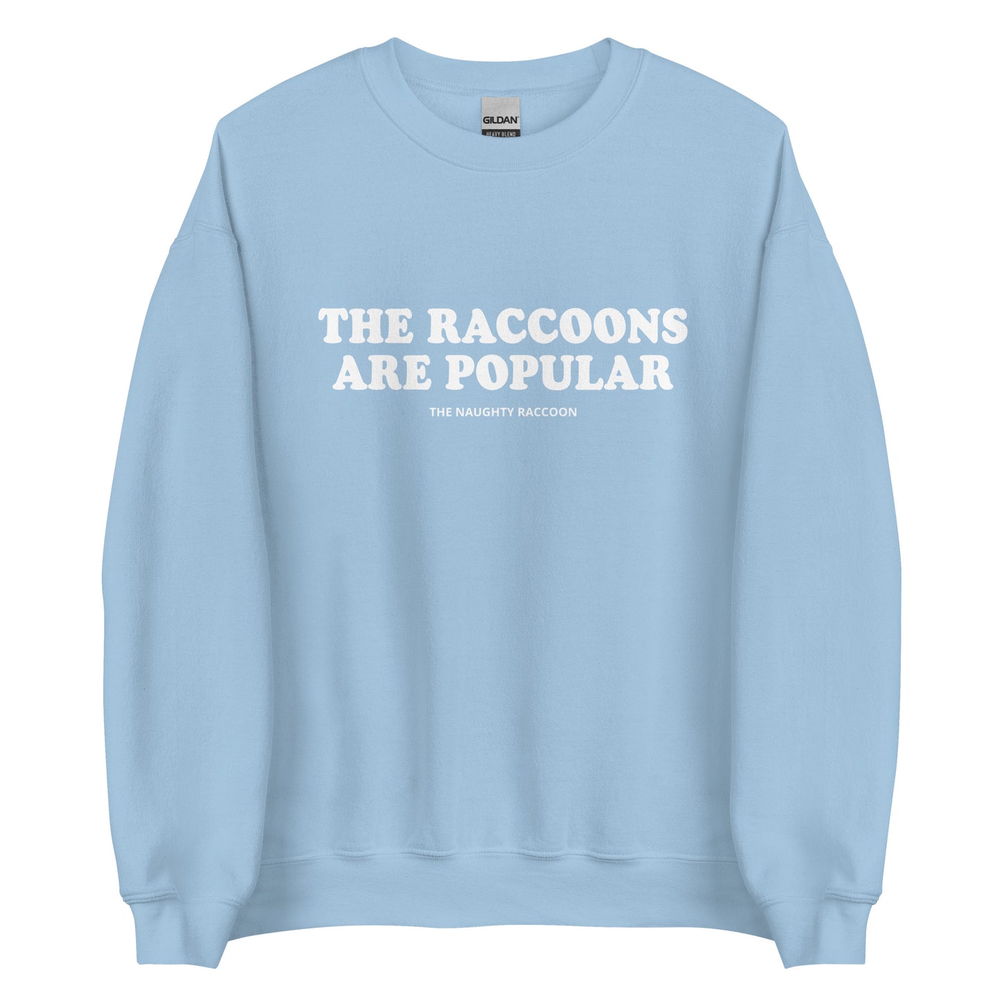 Light Blue The Raccoons Are Popular Sweatshirt from Nina's Funky Shop by ninanush - The Naughty Raccoon Sweatshirt - Do you love raccoons? Looking for a unique funny gift for a friend? Our The Raccoons Are Popular Crewneck Sweatshirt is soft and comfortable with a funny raccoon saying. It's a funny raccoon sweatshirt with a unique weird saying. The perfect weird sweatshirt for raccoon lovers and quirky tee enthusiasts alike.