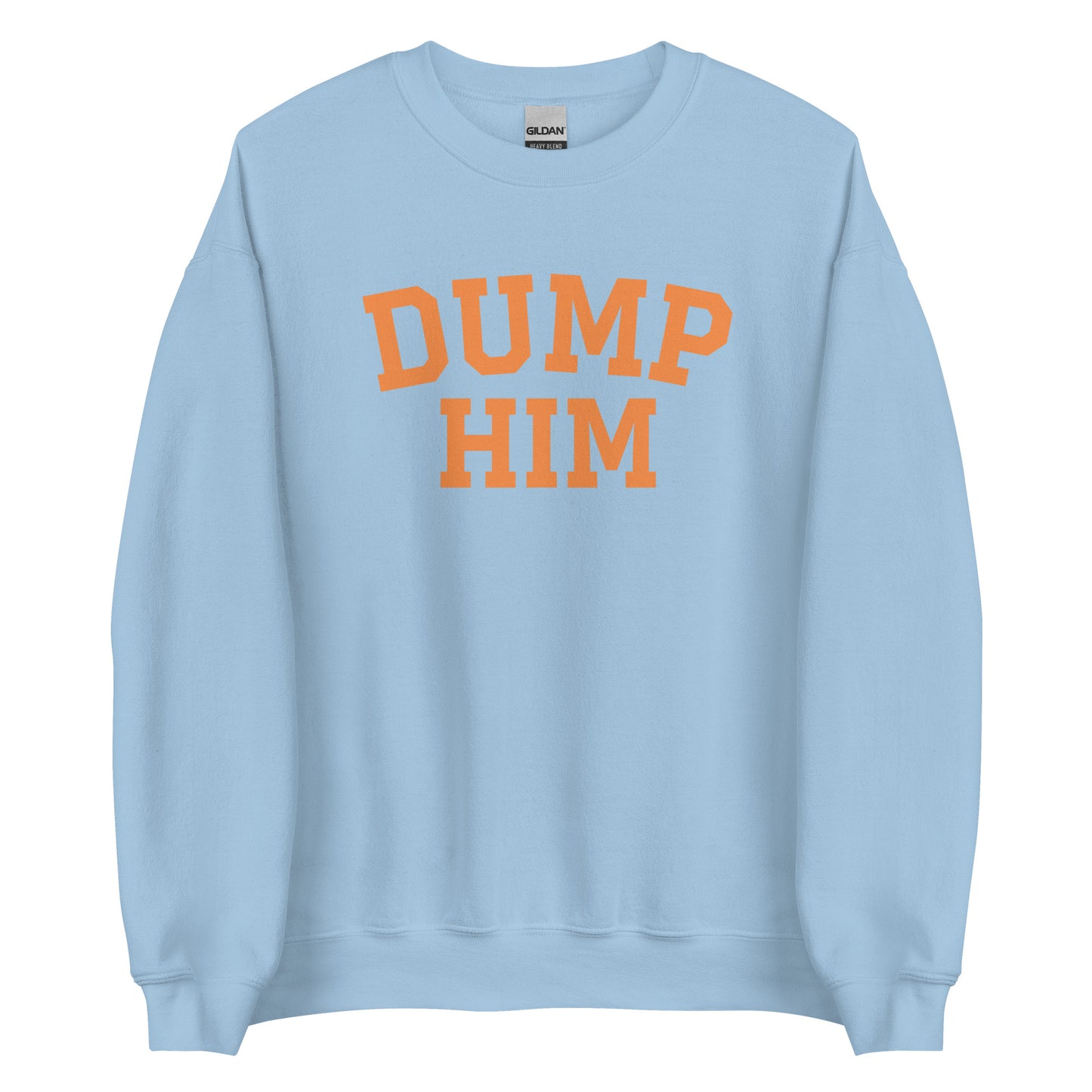 Dump Him Sweatshirt