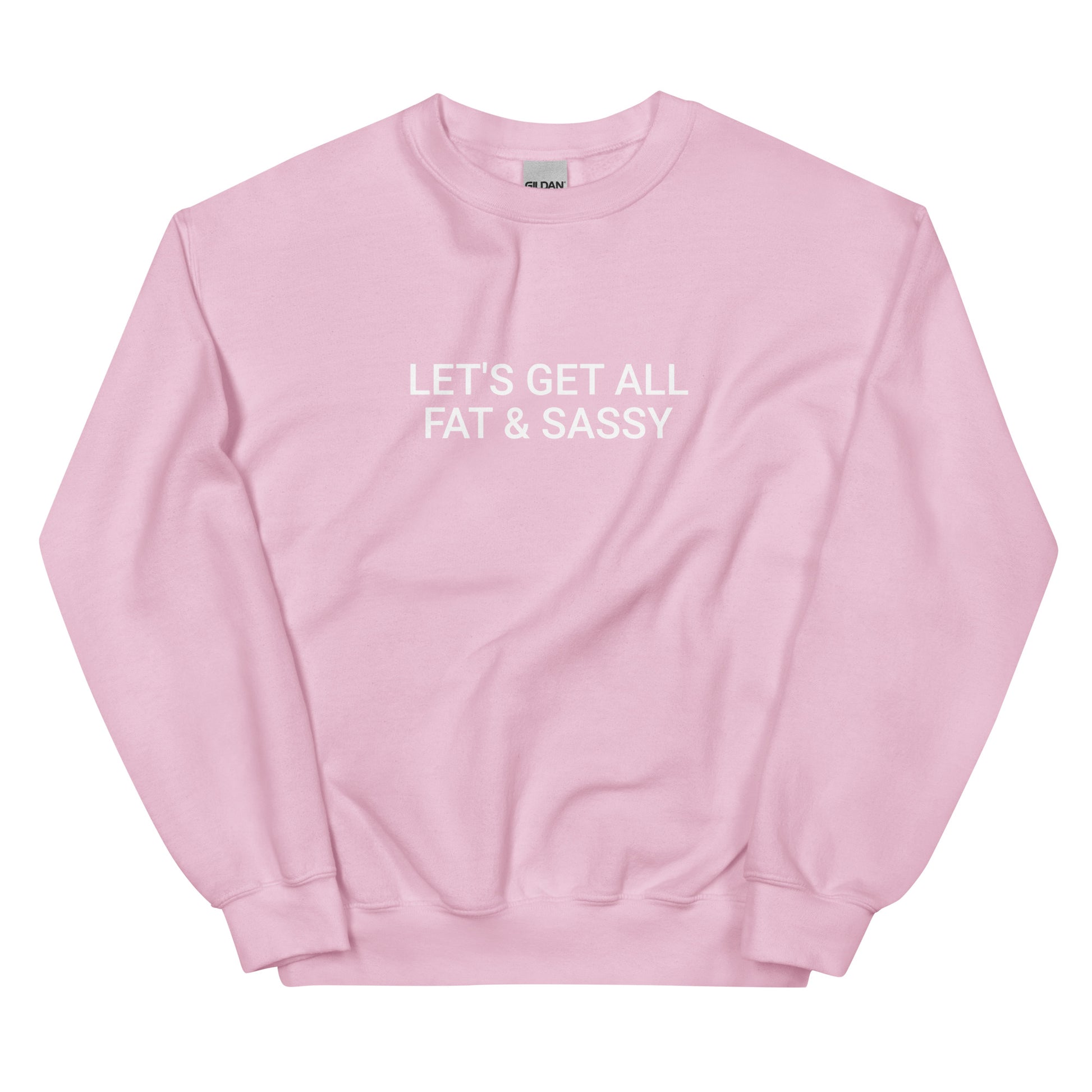 Light Pink Let's Get All Fat And Sassy Sweatshirt from Nina's Funky Shop by ninanush - Love food? Looking for a funny gift for your sassy friend? Our Fat and Sassy Crew Neck Sweatshirt is soft, comfortable and just what you need. It's a unisex sweatshirt that comes in a variety of colors with "Let's Get All Fat & Sassy", expertly printed on the front. A unique and funny sweatshirt for cozy nights in or stand out streetwear.