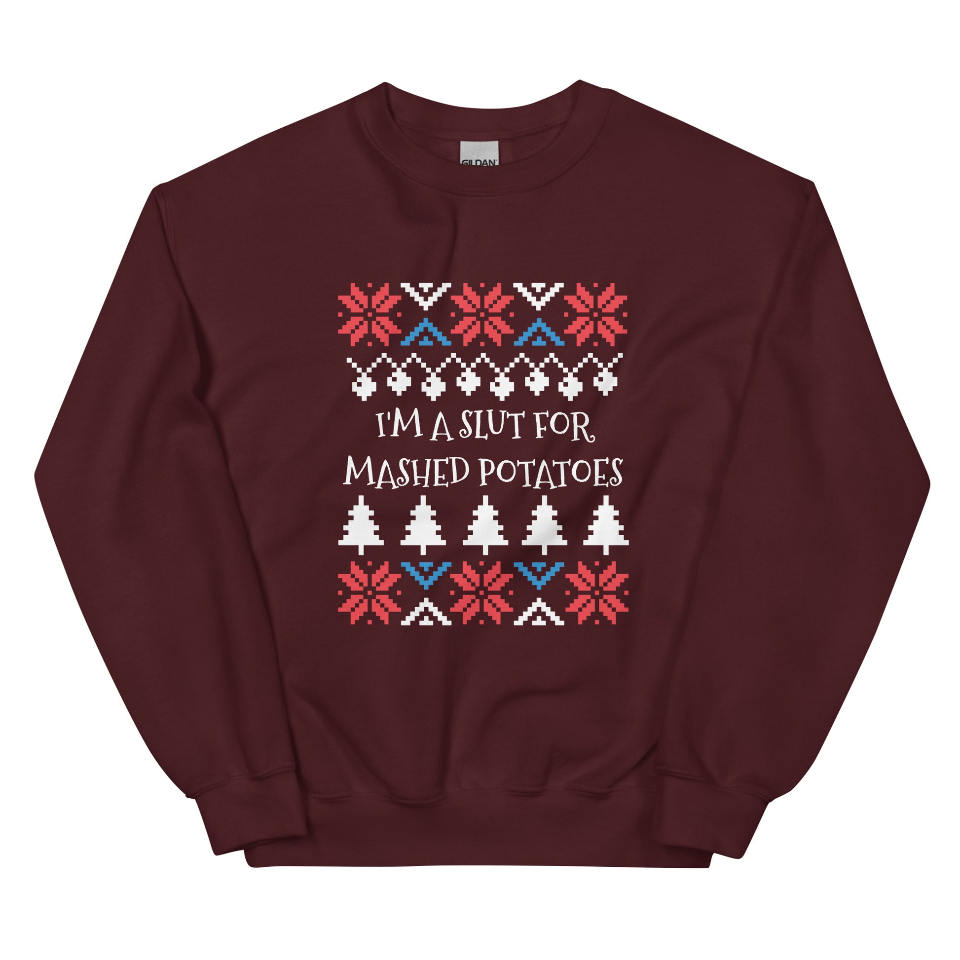 Maroon I'm A Slut For Mashed Potatoes Christmas Sweatshirt from Nina's Funky Shop by ninanush - Love mashed potatoes? Looking for a funny Christmas sweatshirt? Our I'm A Slut For Mashed Potatoes Christmas Crew Neck Sweatshirt is just what you need. It's a unisex holiday sweatshirt with "I'm A Slut For Mashed Potatoes" on the front. A funny Christmas sweatshirt for a holiday party or a cozy night in. 