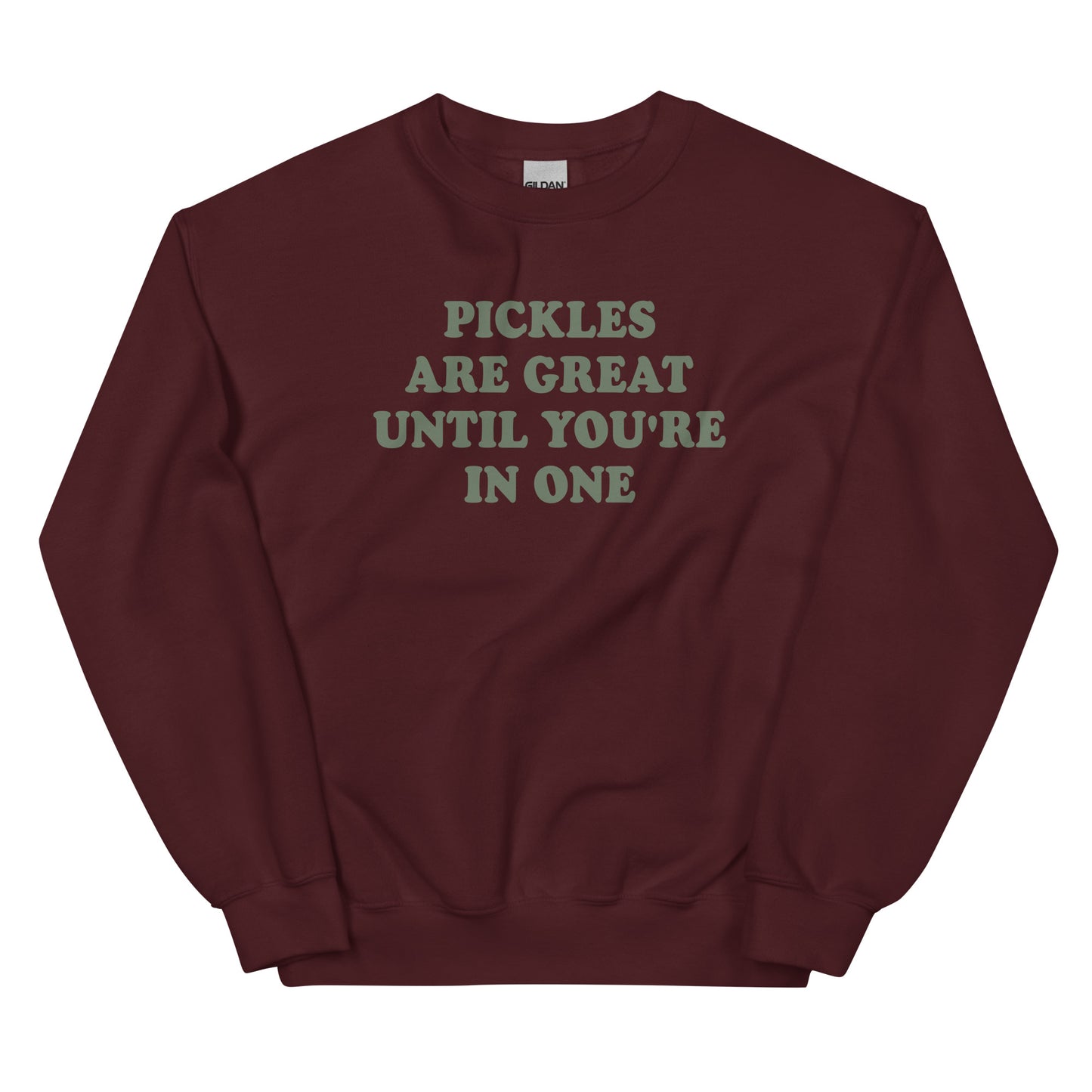 Maroon Pickles Sweatshirt - Our Pickles Are Great Until You're In One Sweatshirt is soft, cozy and made just for you! It comes in a variety of colors with a funny pickles pun, expertly printed on the front. Stand out and eat your favorite pickles in this pickles sweatshirt.