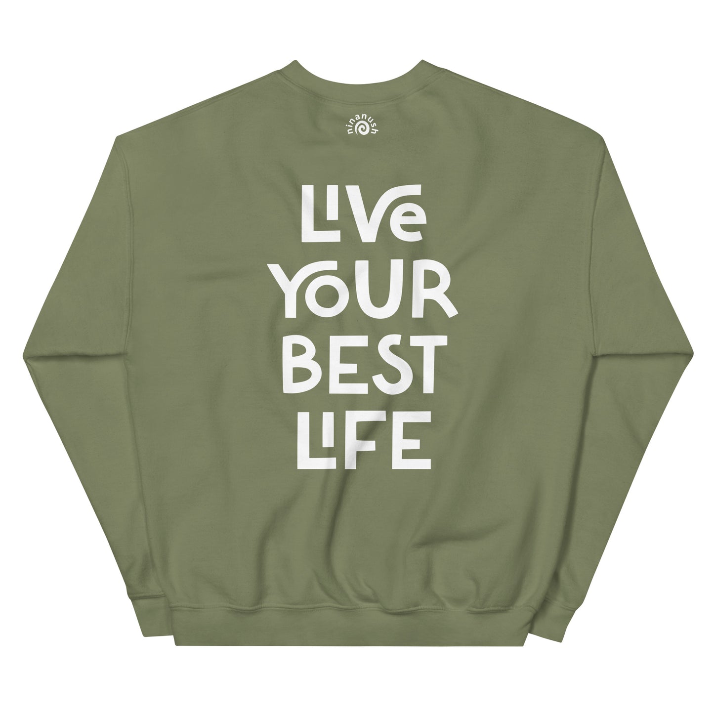 Army green live your best life sweatshirt from Nina's Funky Shop by ninanush - Hectic ✨ Live your best life in this unique and happy sweatshirt with a meaningful quote expertly printed on the front. It's a unisex, classic crew neck sweatshirt that spreads positivity in a variety of colors. Perfect for cozy nights or stand out streetwear, this sweatshirt is designed by Nina and made just for you.