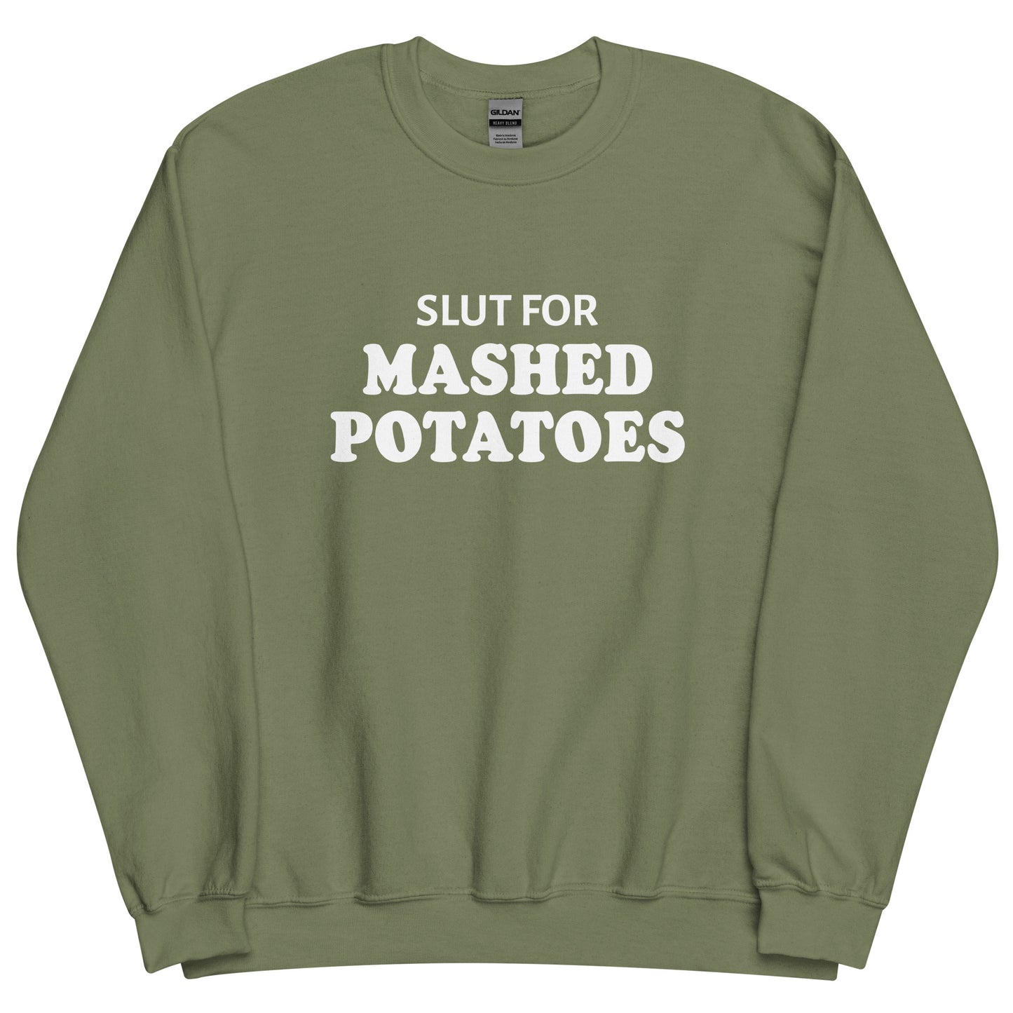 Army Green Slut For Mashed potatoes Crew Neck Sweatshirt from Nina's Funky Shop by ninanush - Do you love mashed potatoes? Looking for a funny foodie gift? Our Slut For Mashed Potato Crew Neck Sweatshirt is just what you need. It's a unisex potato sweatshirt with "Slut for mashed potatoes" on the front. A funny holiday sweatshirt, this mashed potato enthusiast sweatshirt is designed by Nina and made just for you.