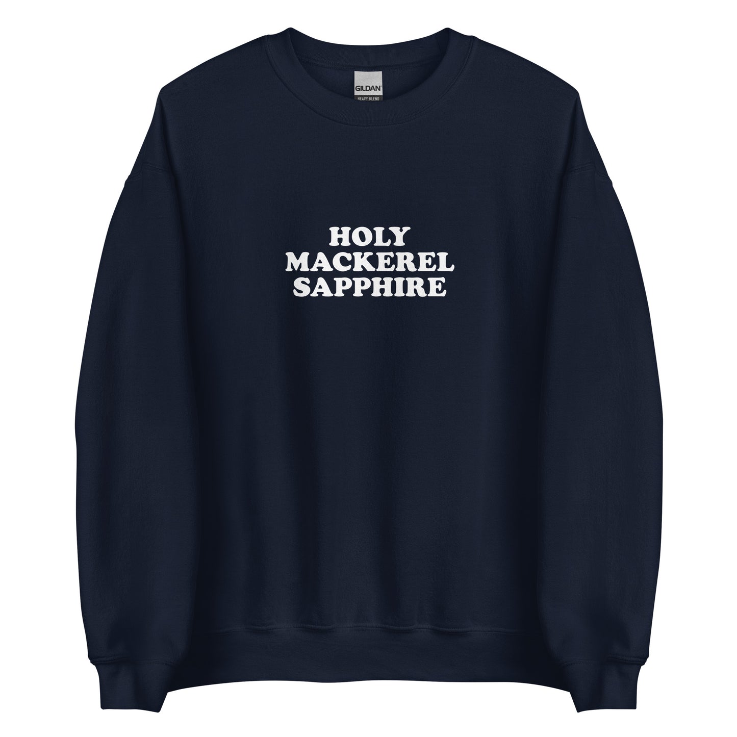 Navy Holy Mackerel Sapphire Sweatshirt from Nina's Funky Shop by ninanush - Our Holy Mackerel Sweatshirt is soft and comfortable. It's a unisex crew neck sweatshirt that comes in a variety of colors with "Holy Mackerel Sapphire", expertly printed on the front. A perfect funny sweatshirt for cozy nights in or stand out streetwear, this funky sweatshirt is bold and made just for you.