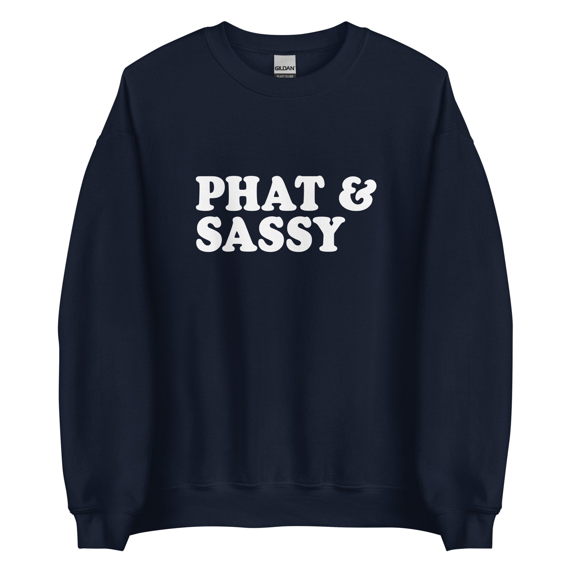 Navy Phat & Sassy Sweatshirt from Nina's Funky Shop by ninanush - Feeling phat? Looking for a funny gift for your sassy friend? Our Phat and Sassy Crew Neck Sweatshirt is soft, comfortable and just what you need. It's a unisex sweatshirt that comes in a variety of colors with "Phat & Sassy", expertly printed on the front. A unique and funny sweatshirt for cozy nights in or stand out streetwear.