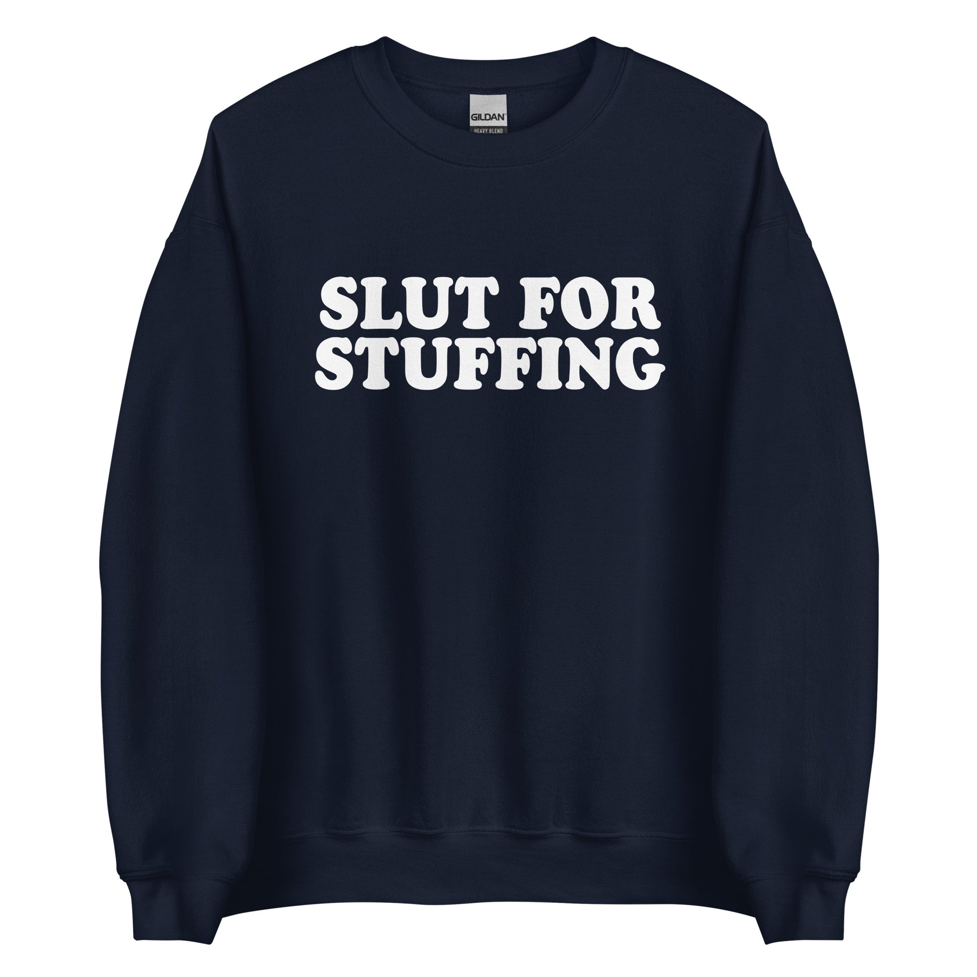 Navy Crewneck Slut For Stuffing Sweatshirt from Nina's Funky Shop by ninanush - Do you love stuffing? Looking for a funny foodie gift? Our Slut For Stuffing Crew Neck Sweatshirt is soft, comfortable and just what you need. It's a unisex stuffing lover sweatshirt with "Slut for Stuffing" on the front. A funny holiday sweatshirt for foodies. This stuffing enthusiast sweatshirt is designed by Nina and made just for you.