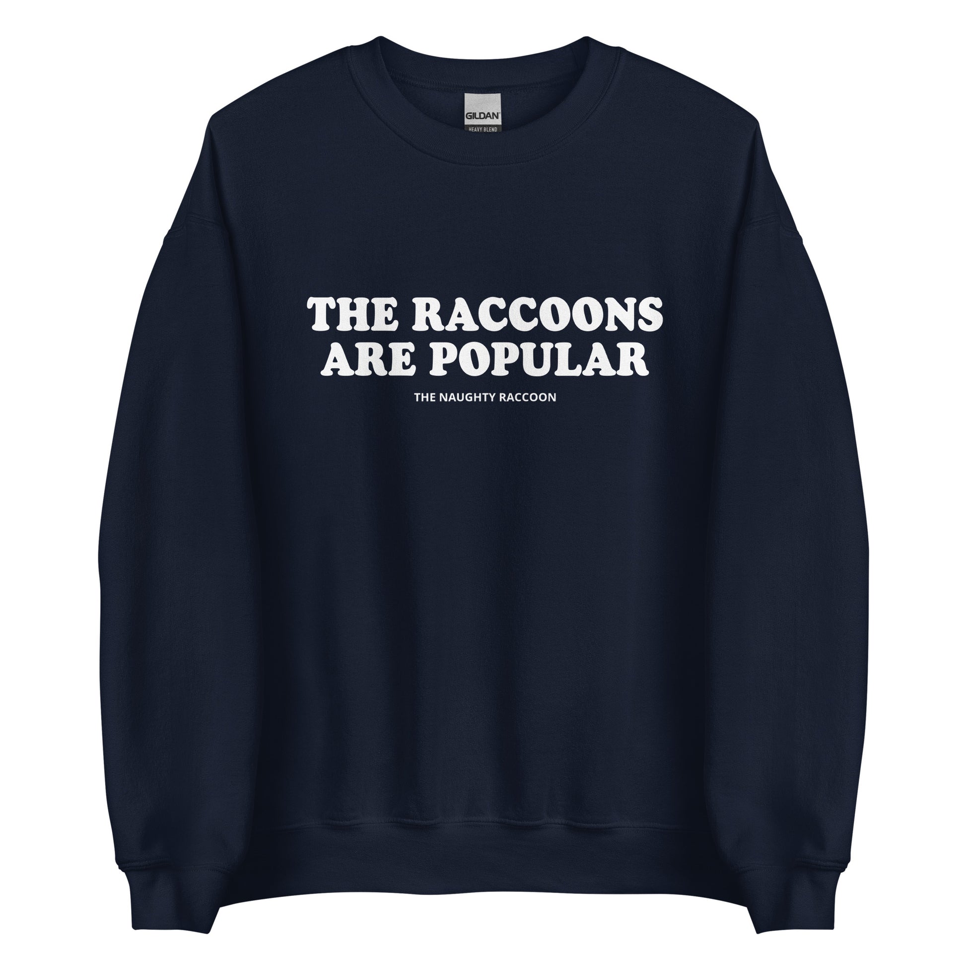 Navy The Raccoons Are Popular Sweatshirt from Nina's Funky Shop by ninanush - The Naughty Raccoon Sweatshirt - Do you love raccoons? Looking for a unique funny gift for a friend? Our The Raccoons Are Popular Crewneck Sweatshirt is soft and comfortable with a funny raccoon saying. It's a funny raccoon sweatshirt with a unique weird saying. The perfect weird sweatshirt for raccoon lovers and quirky tee enthusiasts alike.