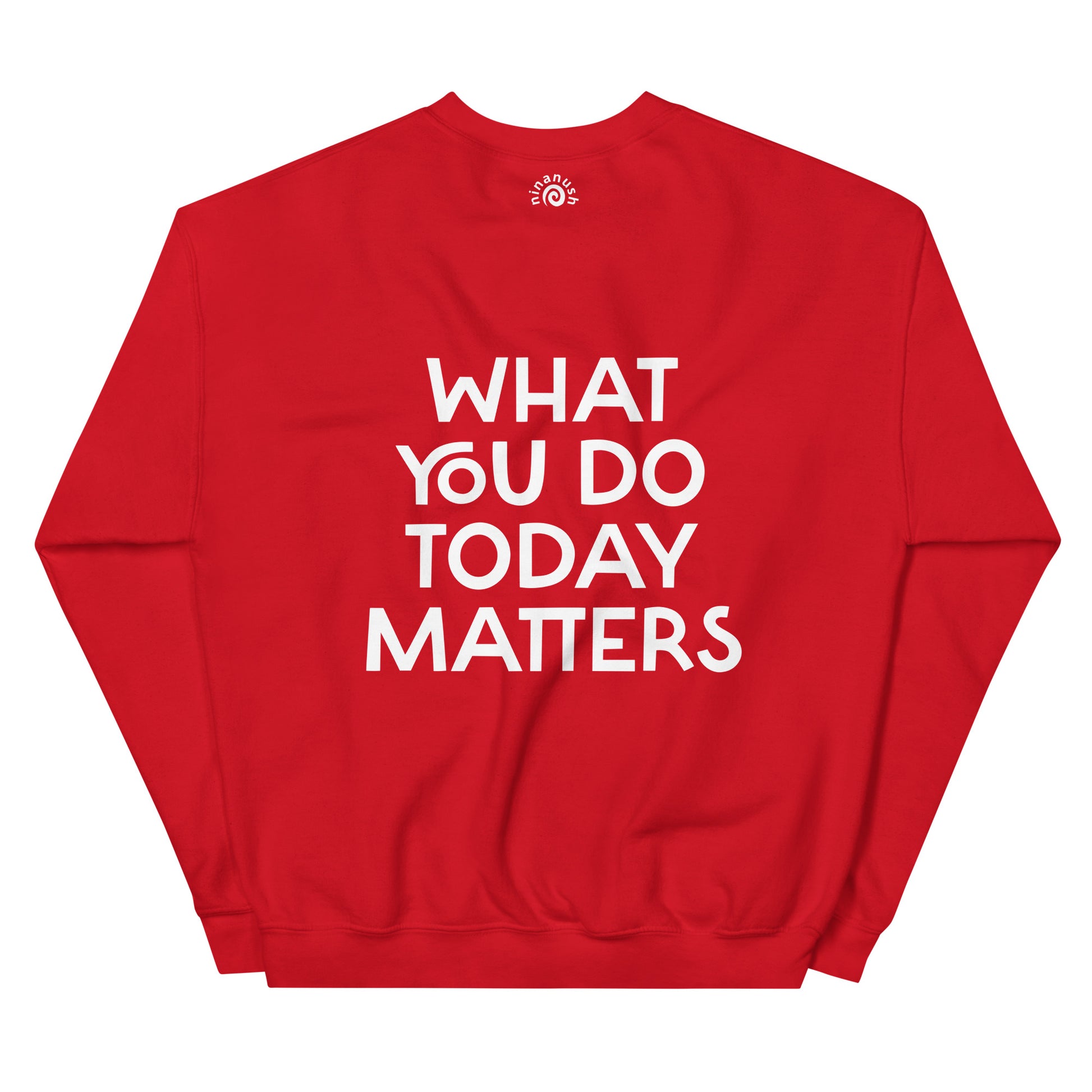 Red what you do today matters sweatshirt from Nina's Funky Shop by ninanush - What you do today matters. Strive to be your best self and spread positivity in this unique and happy sweatshirt with a meaningful quote, expertly printed on the front and back. It's a unisex, classic crew neck postitive saying sweatshirt that comes in a variety of colors. Perfect for cozy nights in or stand out streetwear.