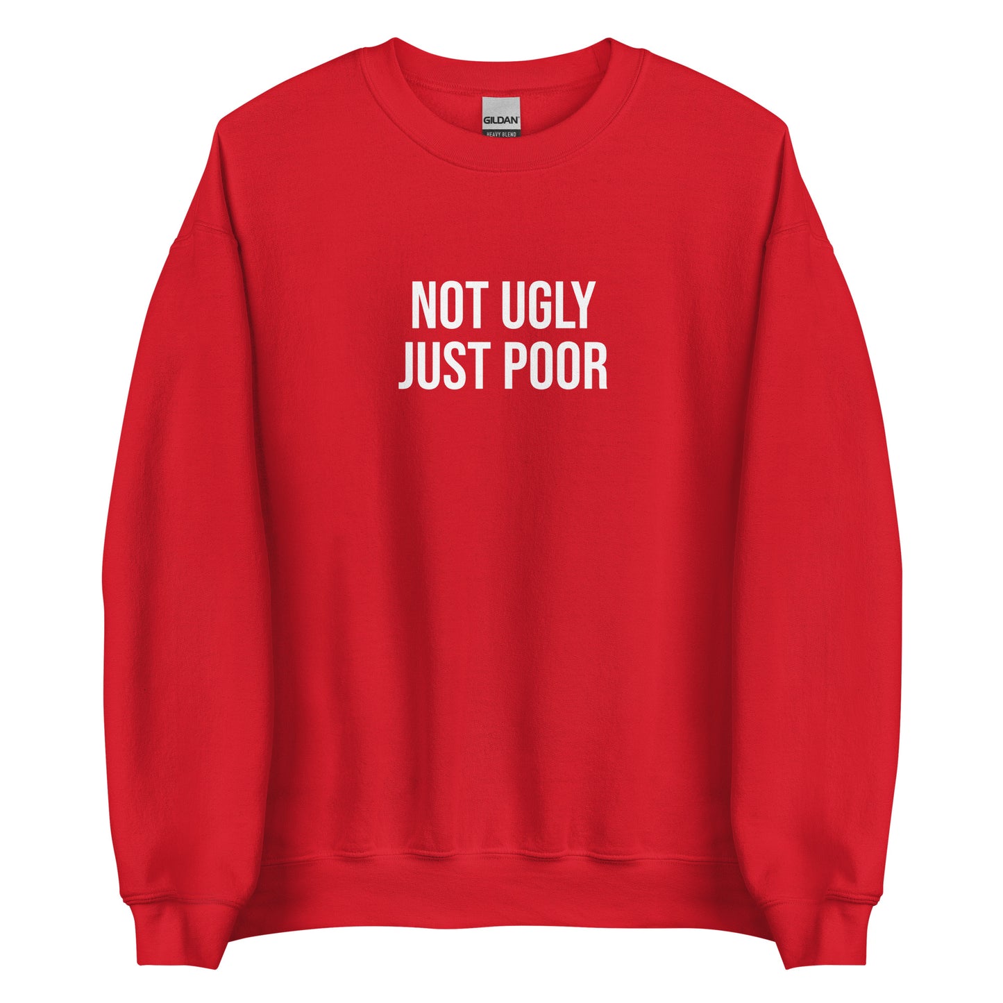 Red Not Ugly Just Poor Sweatshirt from Nina's Funky Shop by ninanush - Our Not Ugly Just Poor Crewneck Sweatshirt is soft, comfortable and a perfect funny gift for a friend. It's a unisex sweatshirt that comes in a variety of colors with "Not Ugly Just Poor", expertly printed on the front. Stand our in our weird and funny streetwear, designed by Nina and made just for you.