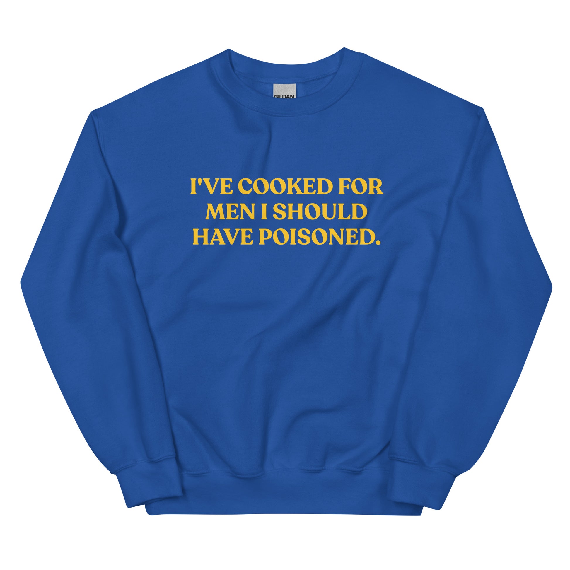 Royal Blue - Introducing our "I've cooked for men I should have poisoned" sweatshirt. This funny crewneck sweatshirt is super soft and comfortable, comes in a variety of colors and is expertly printed just for you. Make a statement with this sarcastic sweatshirt or give it as a funny gift for chef. 