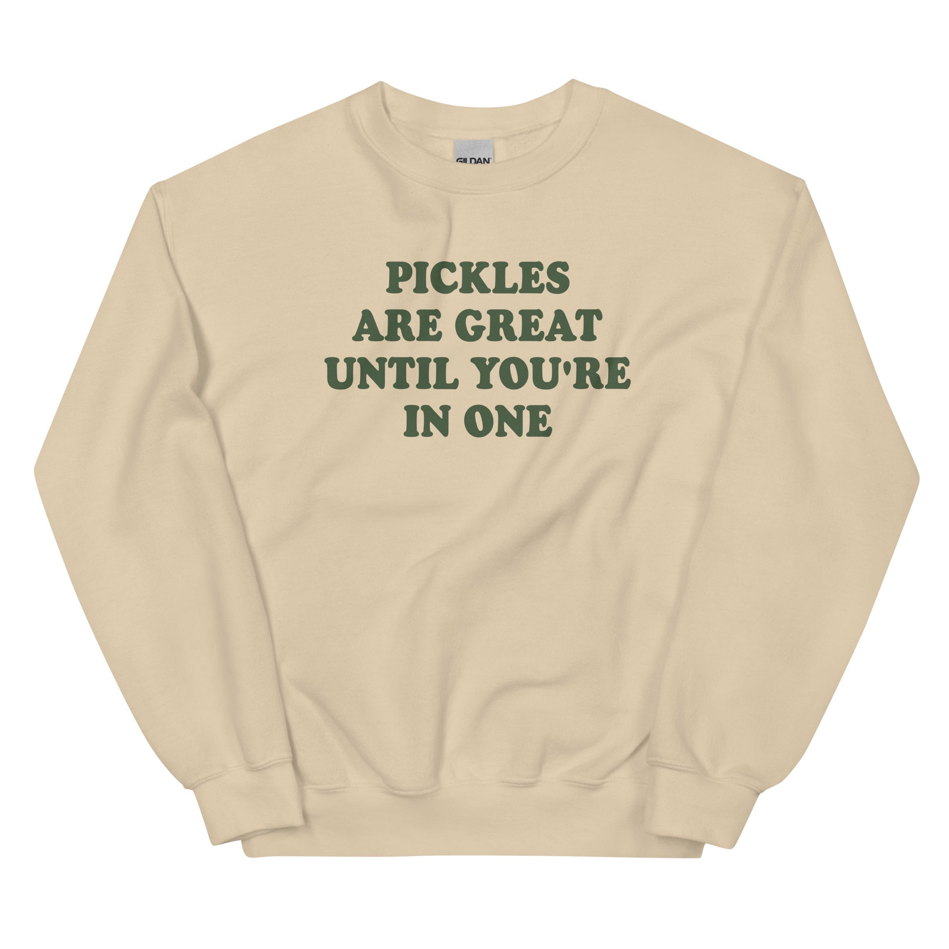 Beige Pickles Sweatshirt - Our Pickles Are Great Until You're In One Sweatshirt is soft, cozy and made just for you! It comes in a variety of colors with a funny pickles pun, expertly printed on the front. Stand out and eat your favorite pickles in this pickles sweatshirt.