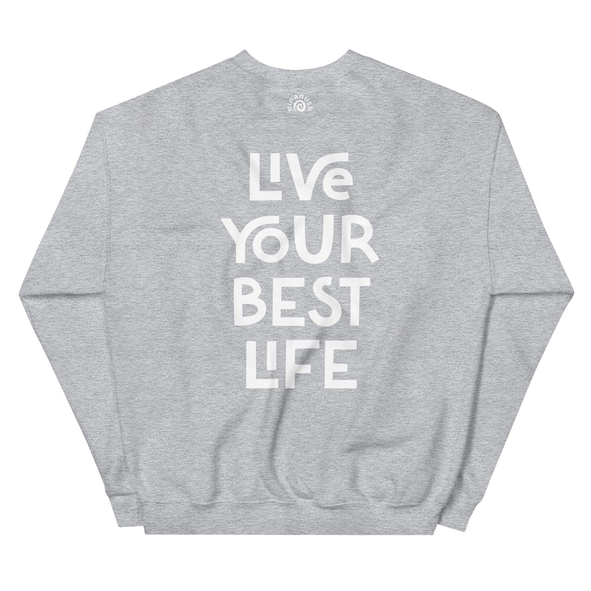 Light gray live your best life sweatshirt from Nina's Funky Shop by ninanush - Hectic ✨ Live your best life in this unique and happy sweatshirt with a meaningful quote expertly printed on the front. It's a unisex, classic crew neck sweatshirt that spreads positivity in a variety of colors. Perfect for cozy nights or stand out streetwear, this sweatshirt is designed by Nina and made just for you.