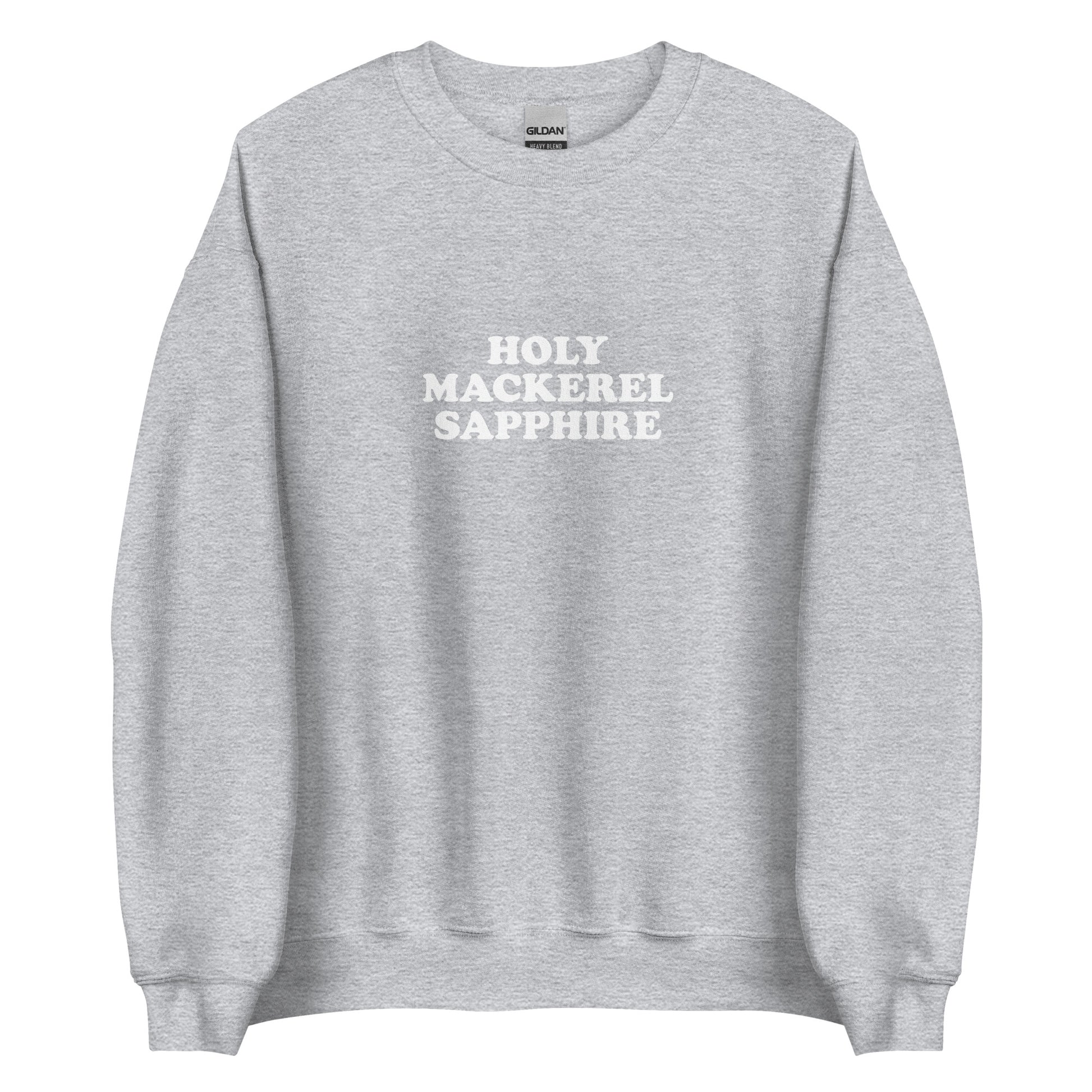 Light Gray Holy Mackerel Sapphire Sweatshirt from Nina's Funky Shop by ninanush - Our Holy Mackerel Sweatshirt is soft and comfortable. It's a unisex crew neck sweatshirt that comes in a variety of colors with "Holy Mackerel Sapphire", expertly printed on the front. A perfect funny sweatshirt for cozy nights in or stand out streetwear, this funky sweatshirt is bold and made just for you.