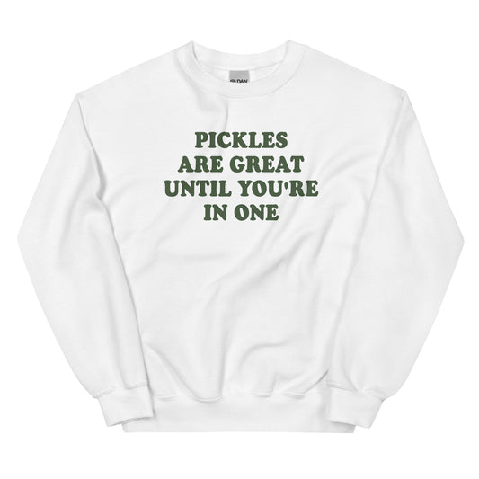 White Pickles Sweatshirt - Our Pickles Are Great Until You're In One Sweatshirt is soft, cozy and made just for you! It comes in a variety of colors with a funny pickles pun, expertly printed on the front. Stand out and eat your favorite pickles in this pickles sweatshirt.