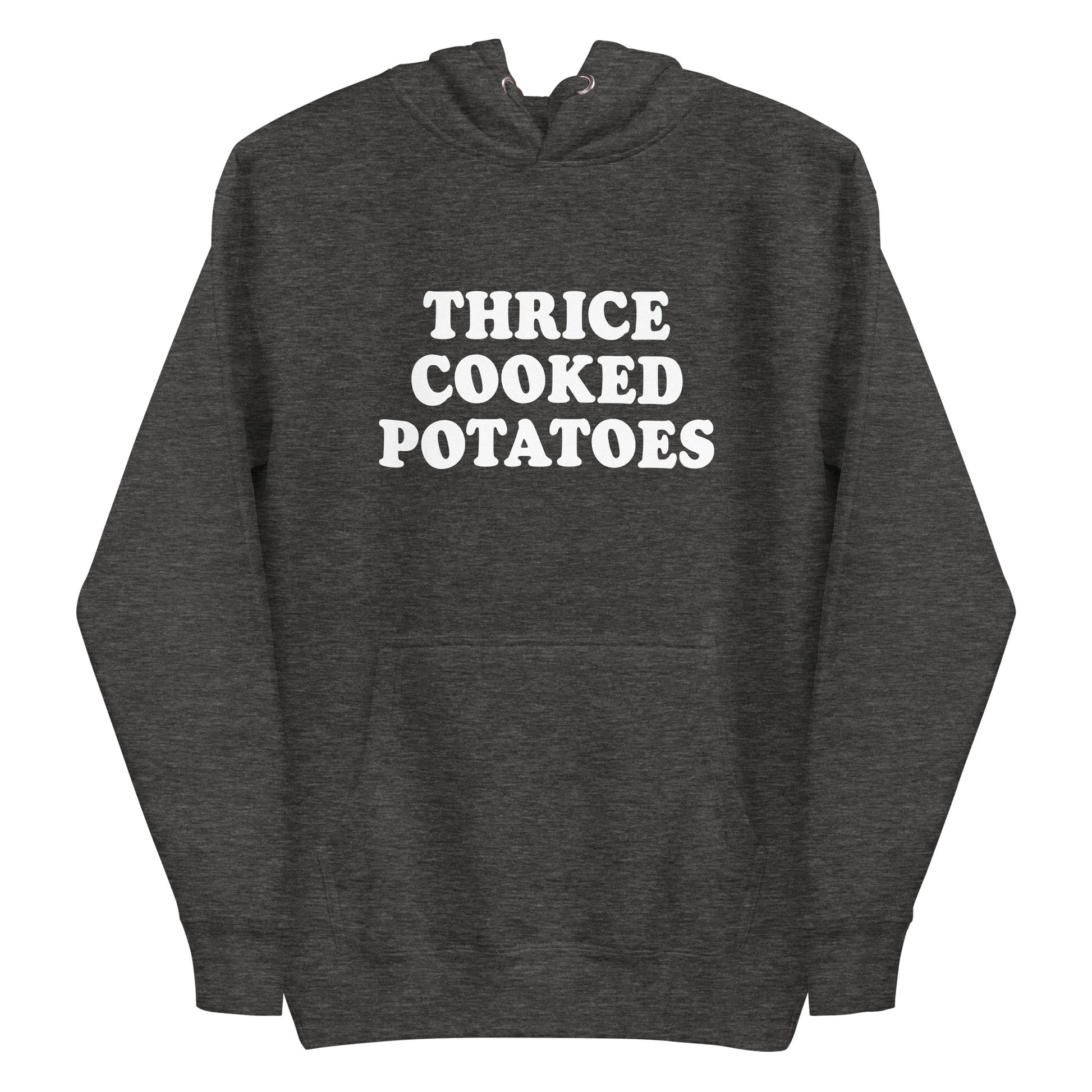 Charcoal Heather Gray Thrice Cooked Potatoes Hoodie from Nina's Funky Shop by ninanush - Love potatoes? Looking for a funny gift for a friend? Our Thrice Cooked Potatoes Hoodie is just what you need. It's a unisex hoodie with "Thrice Cooked Potatoes" on the front. A funny foodie hoodie for cozy nights in or funky stand out streetwear. This funny potato enthusiast hoodie is made just for you.