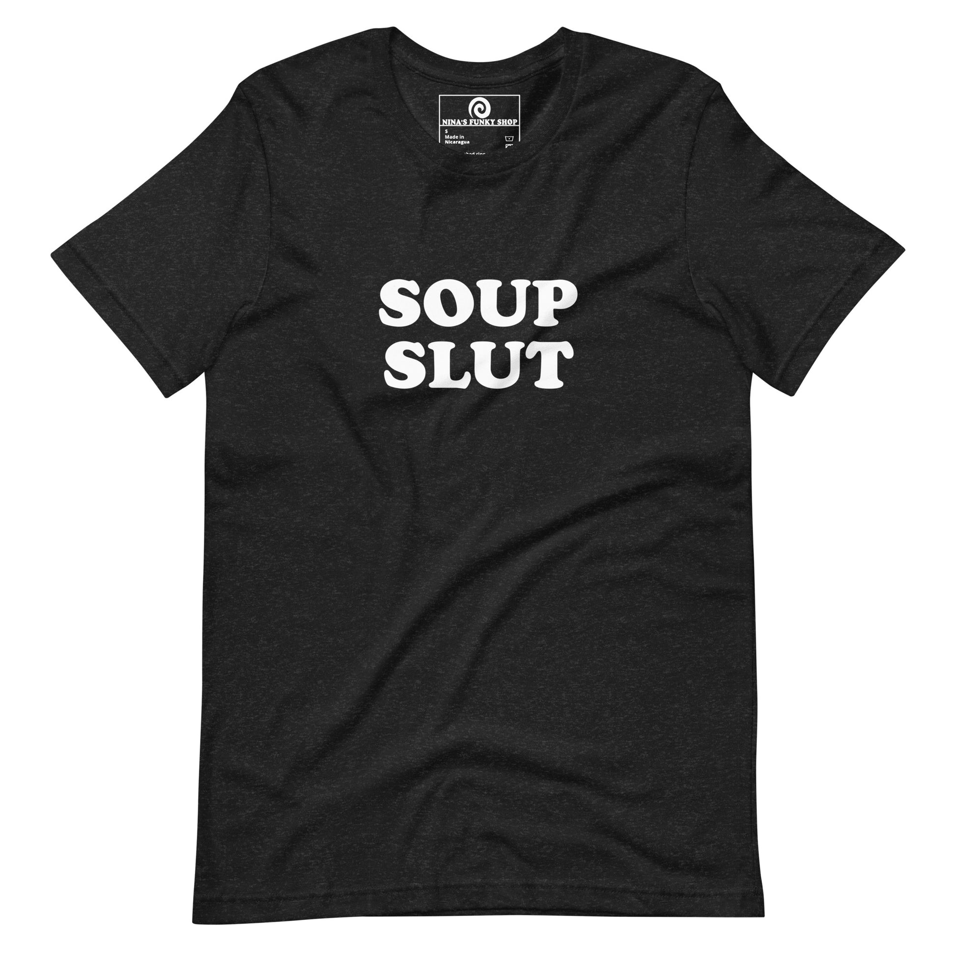 Black soup slut t-shirt - Are you slut for soup? Looking for a funny gift for a foodie? Our Soup Slut T-shirt is just what you need. It's a soft and comfortable shirt with "Soup Slut", expertly printed on the front. The perfect tee for soup lovers and foodies of all kinds.