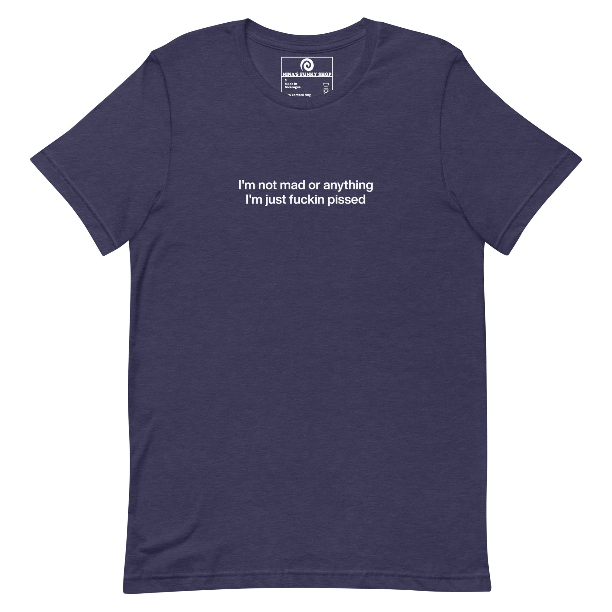 Navy Purple t-shirt - This sarcastic T-shirt is soft and comfortable with "I'm not mad or anything I'm just fuckin pissed", expertly printed on the front. It's a unique and funny saying tee for everyday and it makes the perfect gift for a temperamental friend. Designed by Nina and made just for you. 