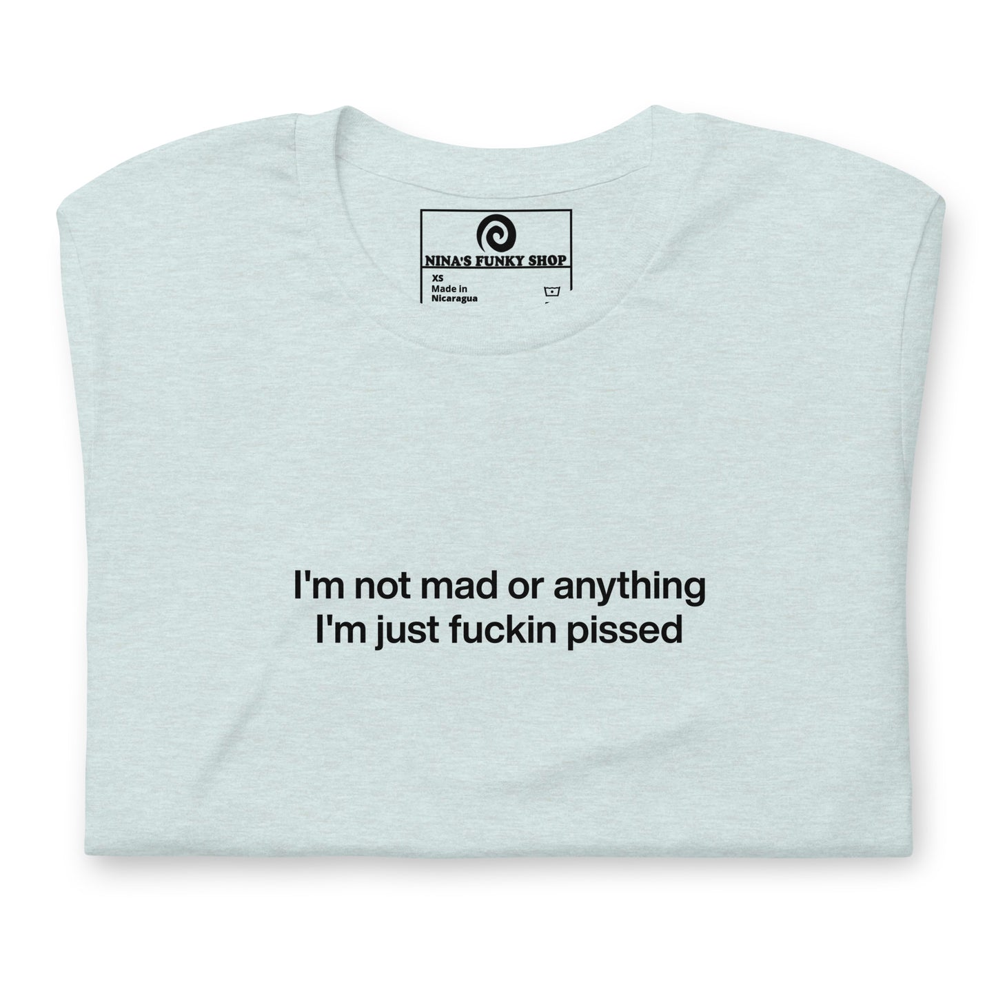 Colorful I'm Not Mad Or Anything I'm Just Fuckin Pissed T-Shirt