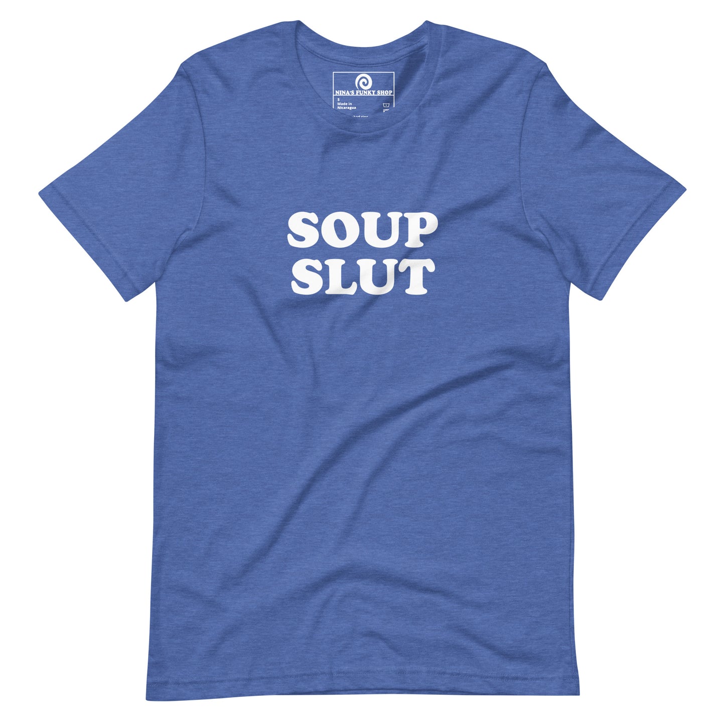 Blue soup slut t-shirt - Are you slut for soup? Looking for a funny gift for a foodie? Our Soup Slut T-shirt is just what you need. It's a soft and comfortable shirt with "Soup Slut", expertly printed on the front. The perfect tee for soup lovers and foodies of all kinds.