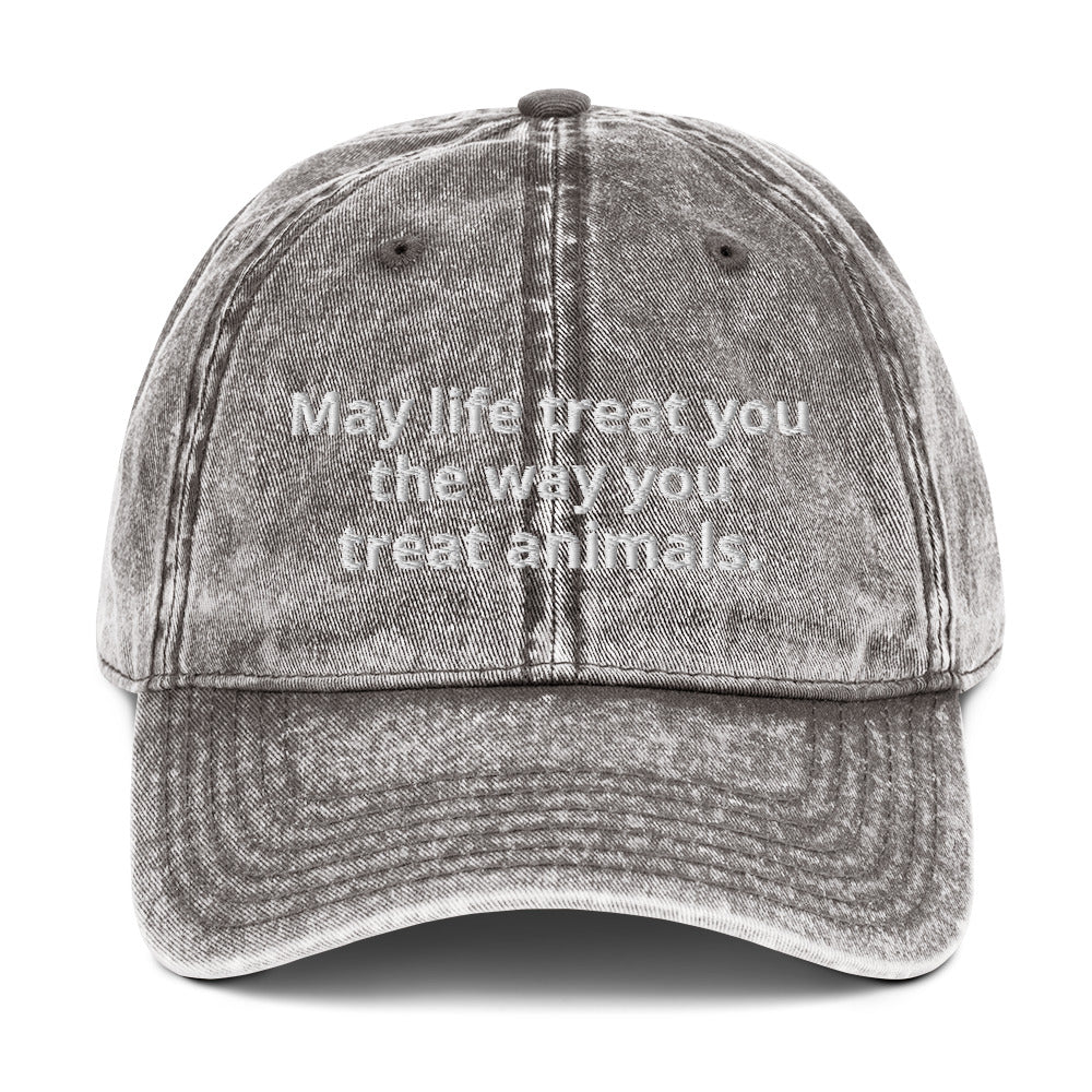 Gray May life treat you the way you treat animals hat