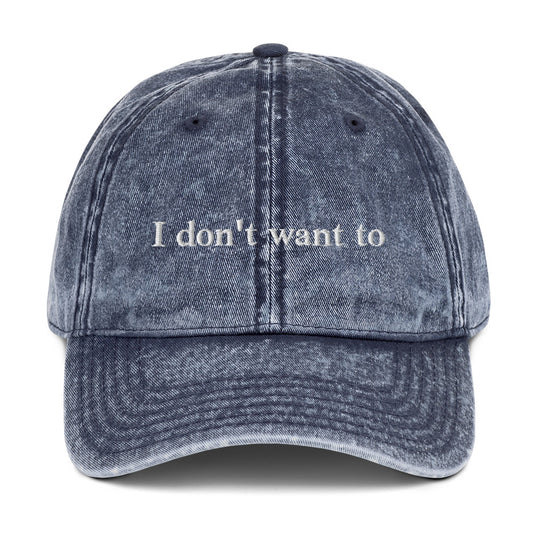 Blue I don't want to hat - Let your hat do the talking in our "I don't want to" Hat. It's a classic dad hat with an adjustable closure and it comes in a variety of colors. Looking for something personalized? Shoot us an email! 