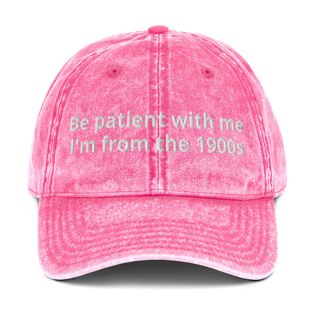 Pink Funny Dad Hat - Our "Be patient with me I'm from the 1900s" hat is comfortable, adjustable and made just for you. It comes in a variety of colors with a funny saying, expertly embroidered on the front.